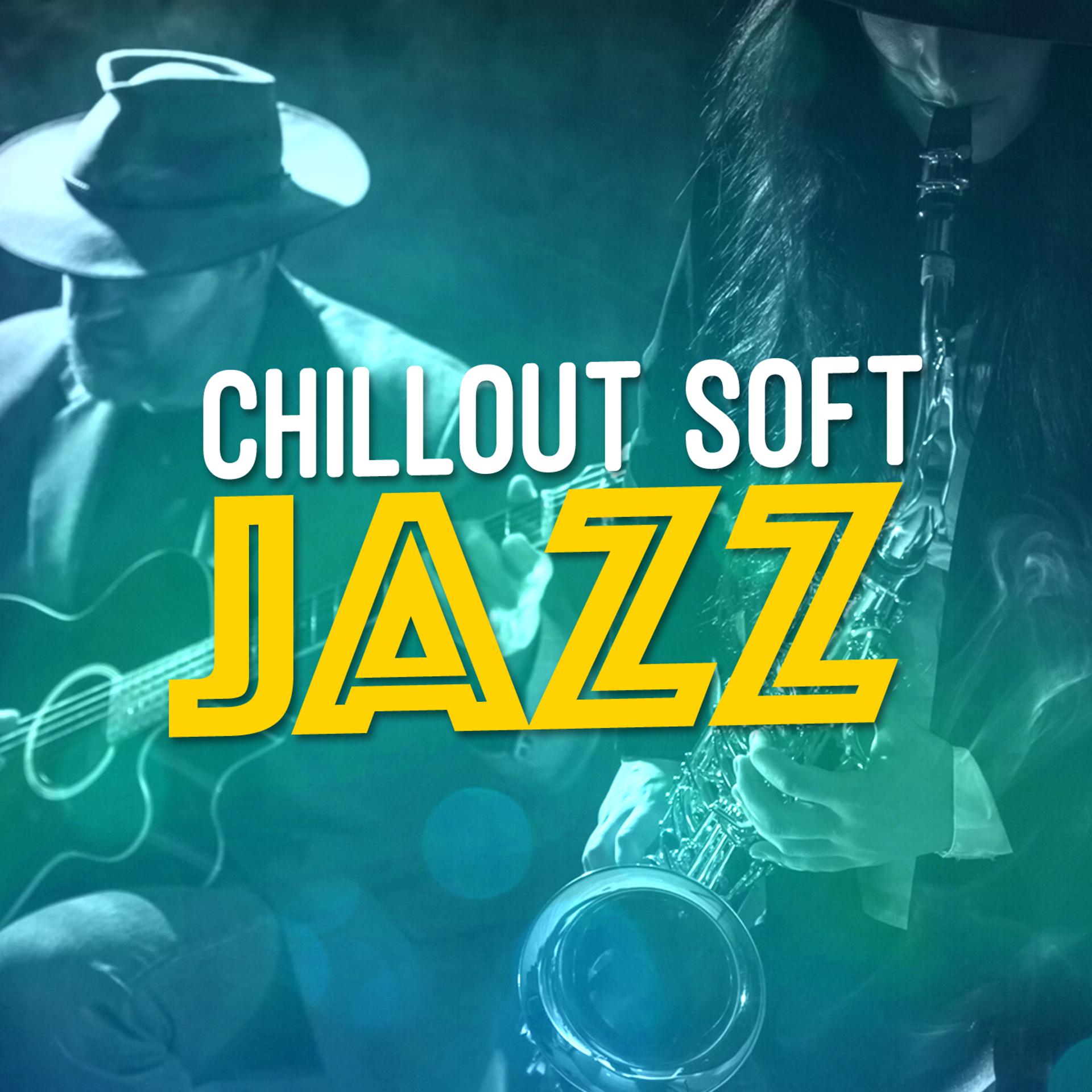 Постер альбома Chillout Soft Jazz