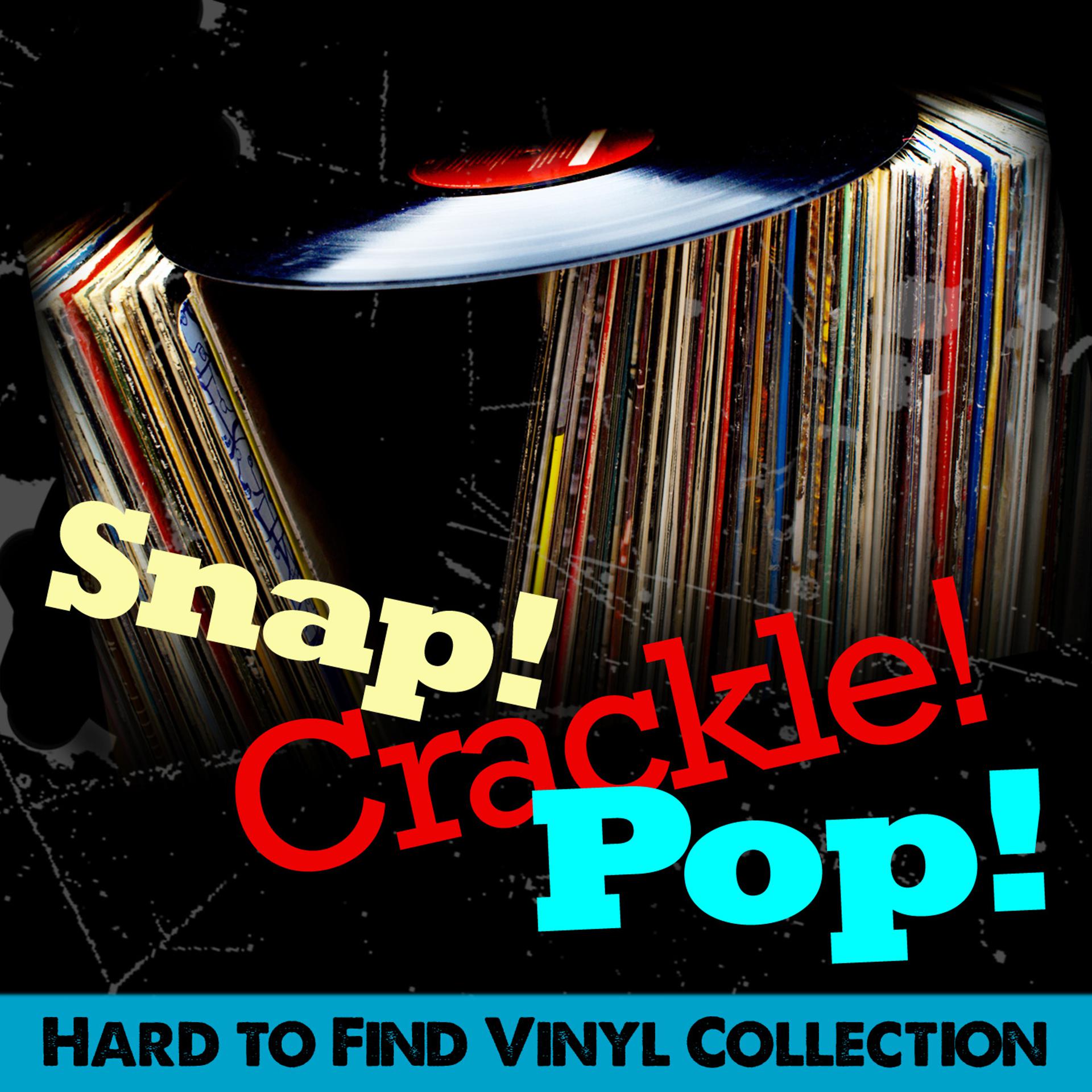 Постер альбома Snap! Crackle! Pop! Hard to Find Vinyl Collection