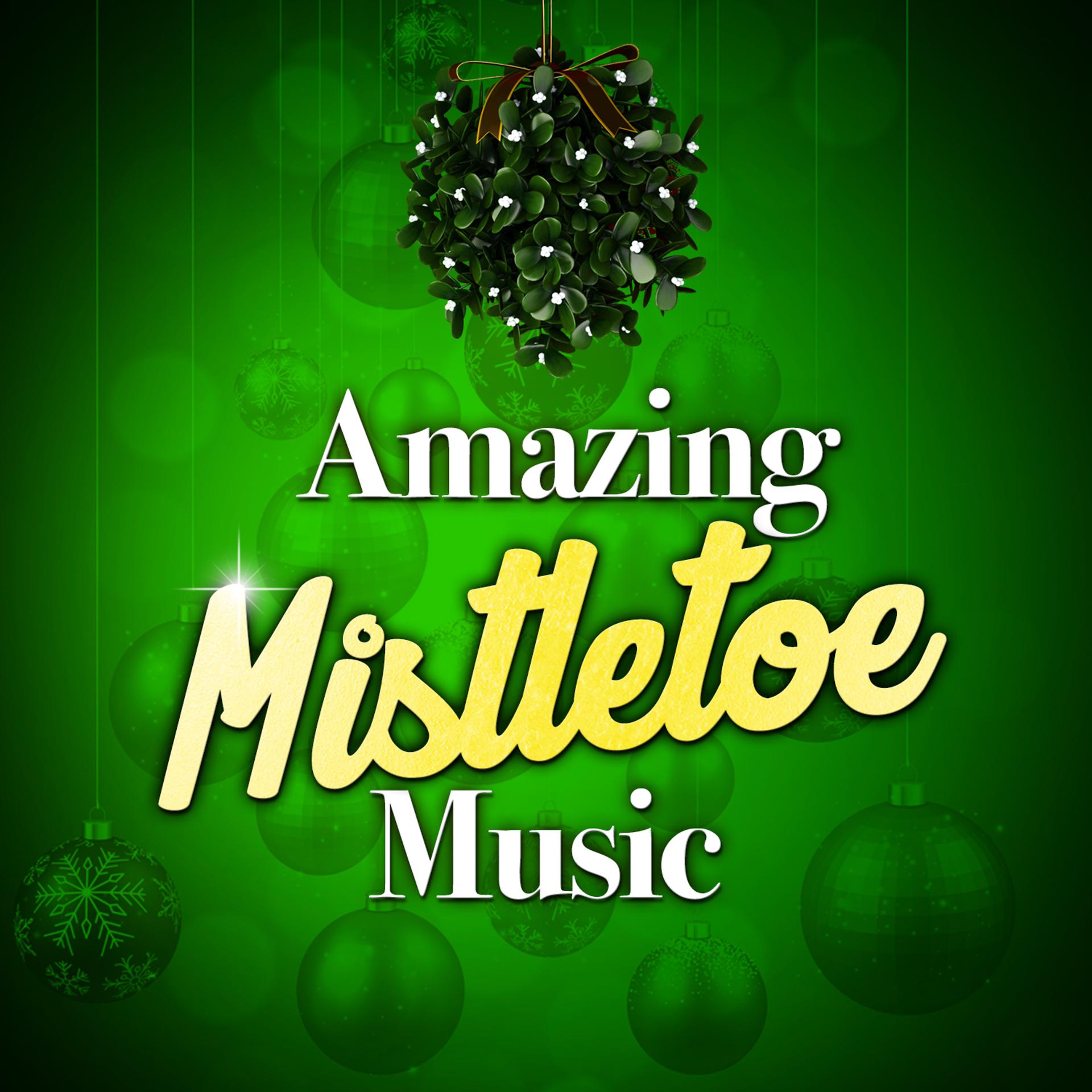 Постер альбома Amazing Mistletoe Music