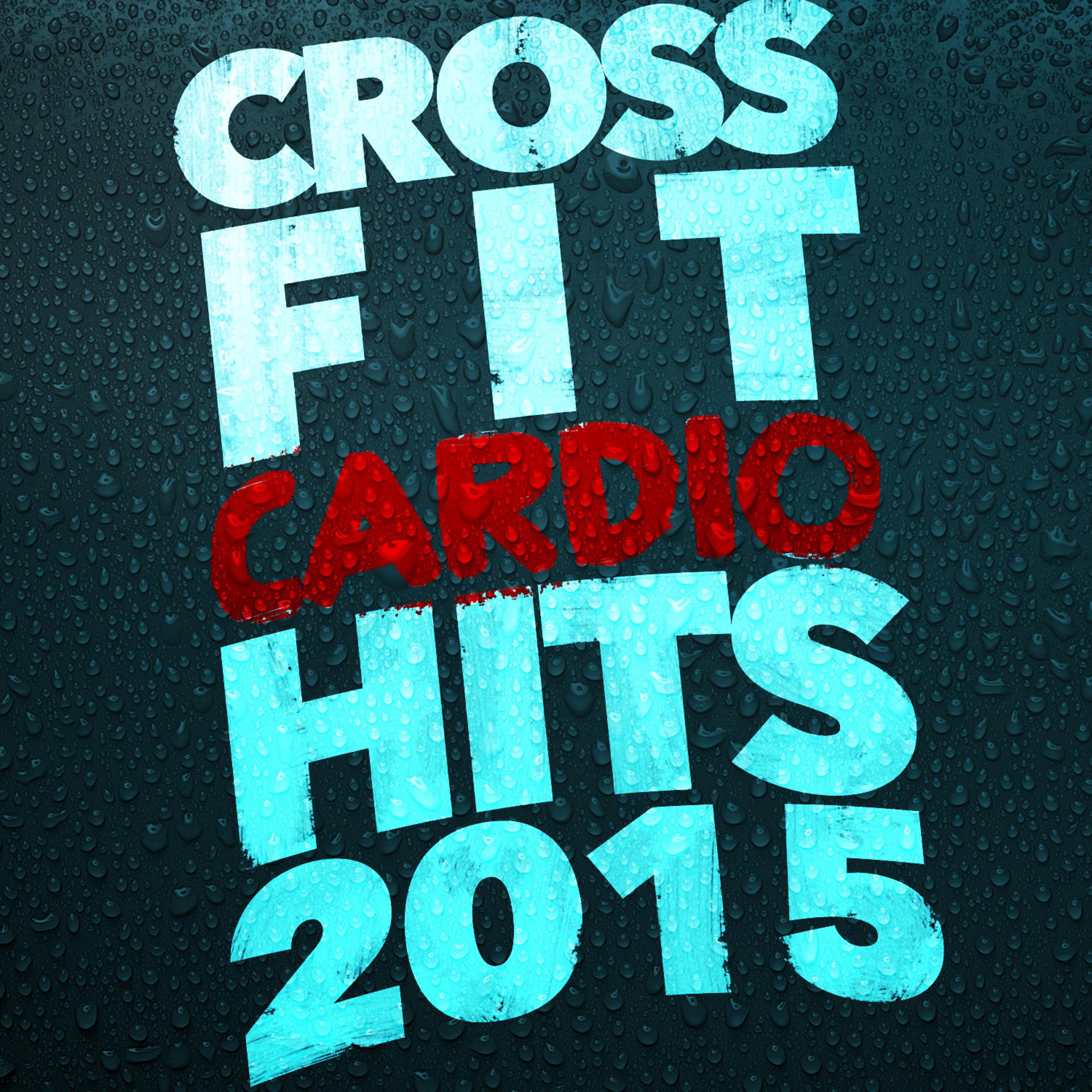 Постер альбома Crossfit Cardio Hits 2015