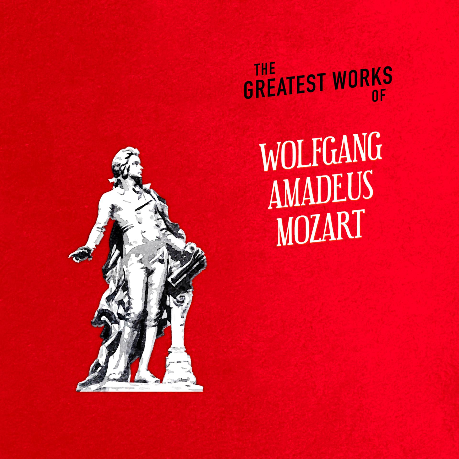 Постер альбома The Greatest Works of Wolfgang Amadeus Mozart