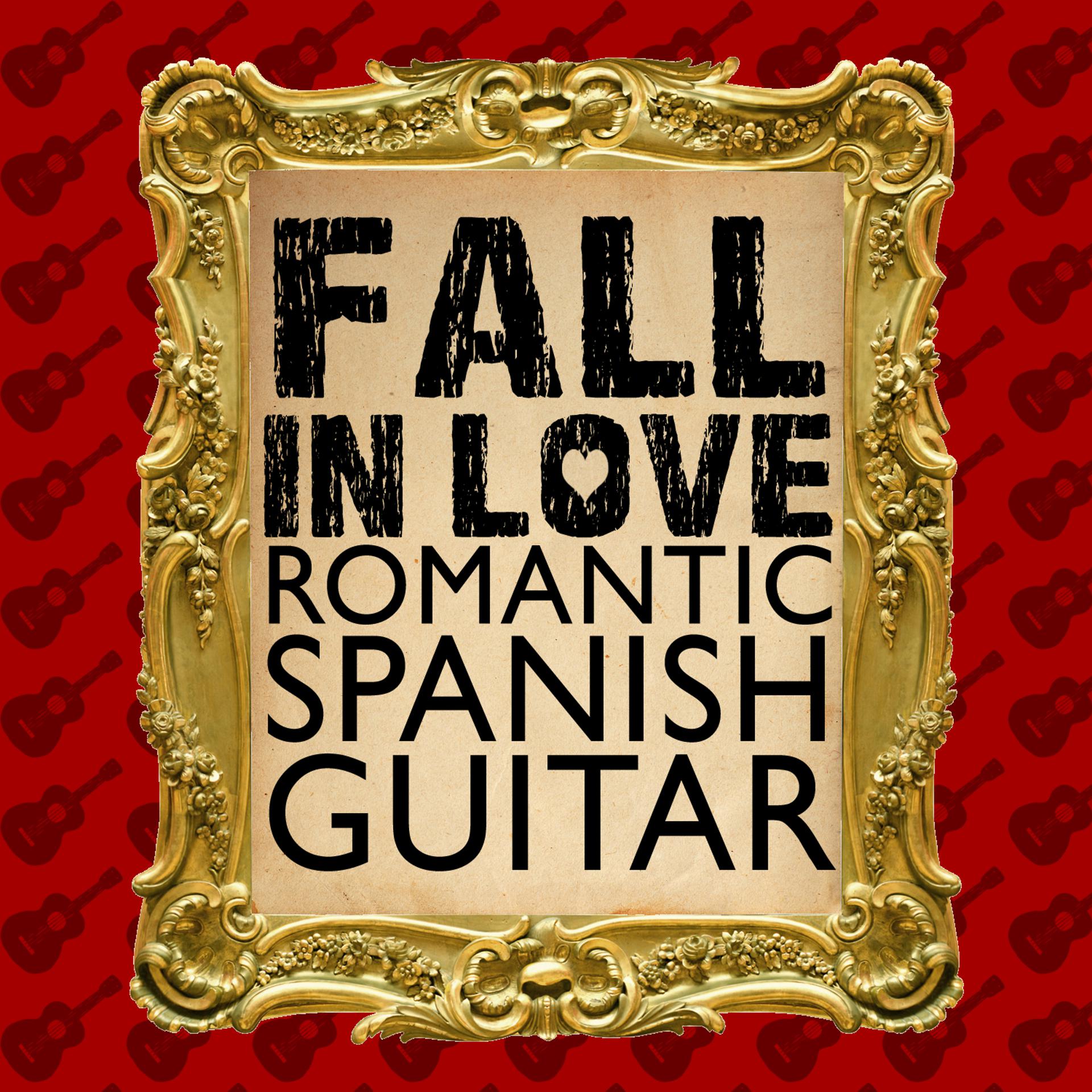 Постер альбома Fall in Love: Romantic Spanish Guitar