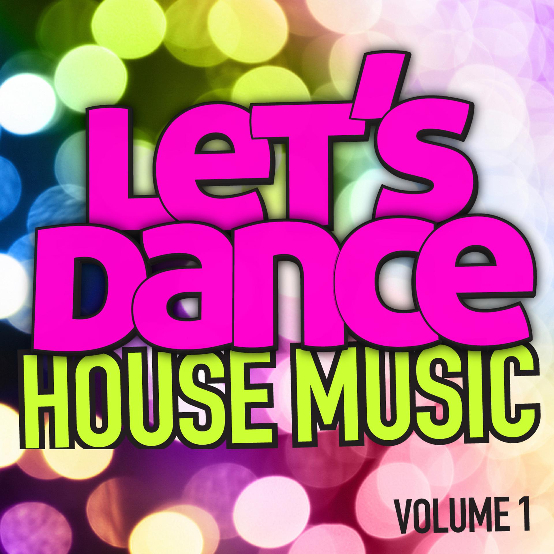Постер альбома Let's Dance : House Music Vol. 1