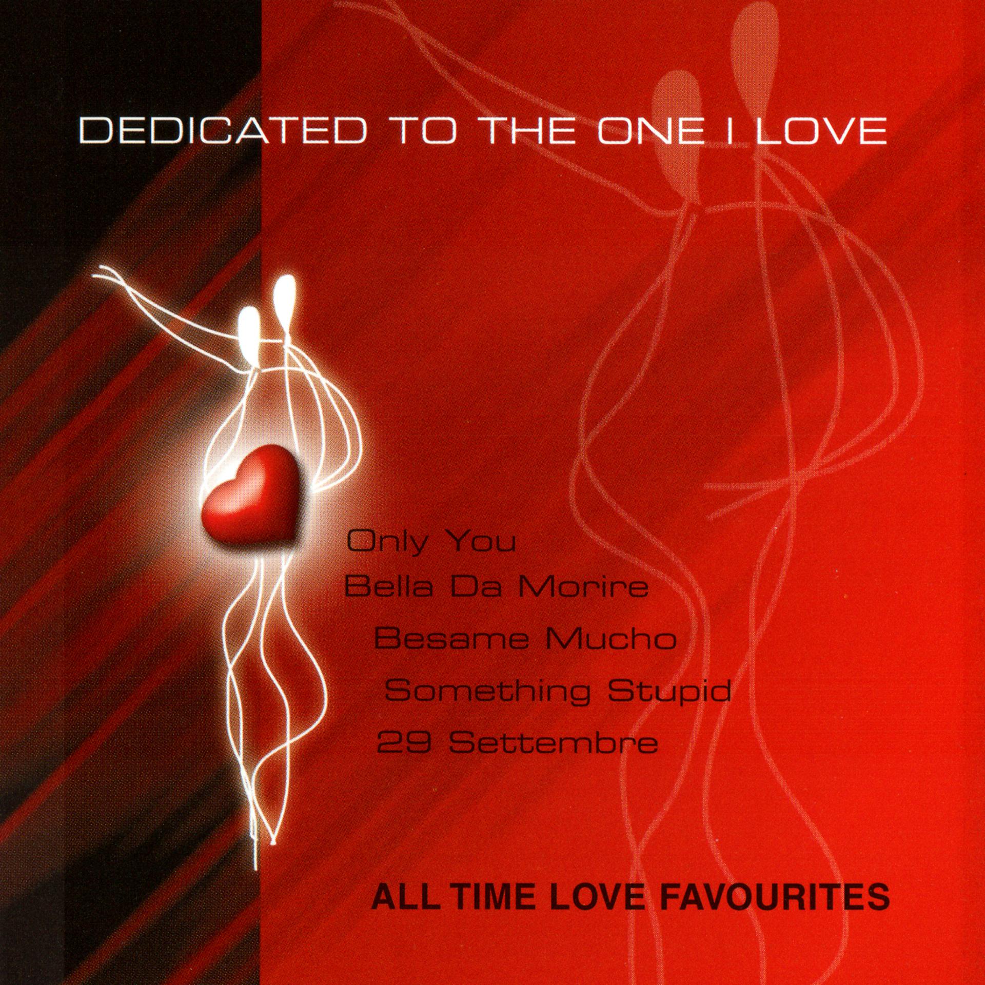 Постер альбома DEDICATED TO THE ONE I LOVE - All Time Love Favourites