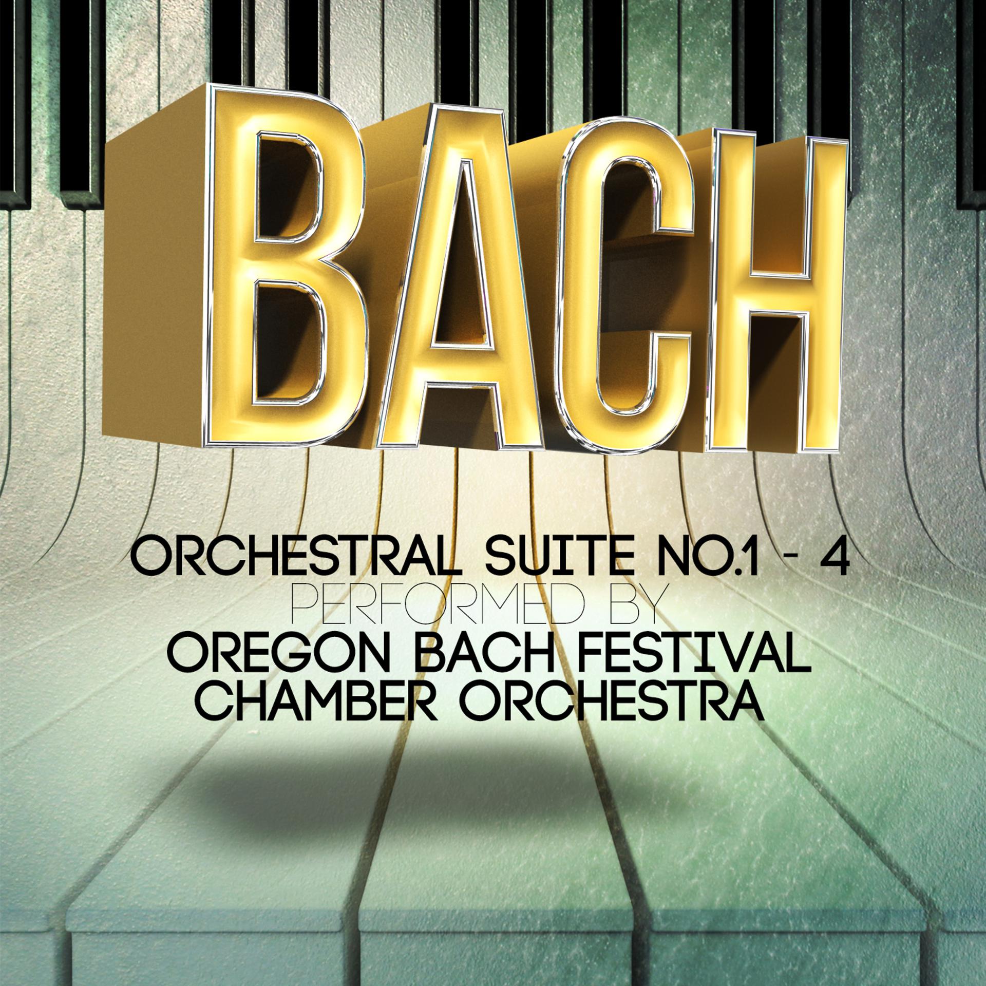 Постер альбома Bach: Orchestral Suite No.1 - 4 Performed by Oregon Bach Festival Chamber Orchestra