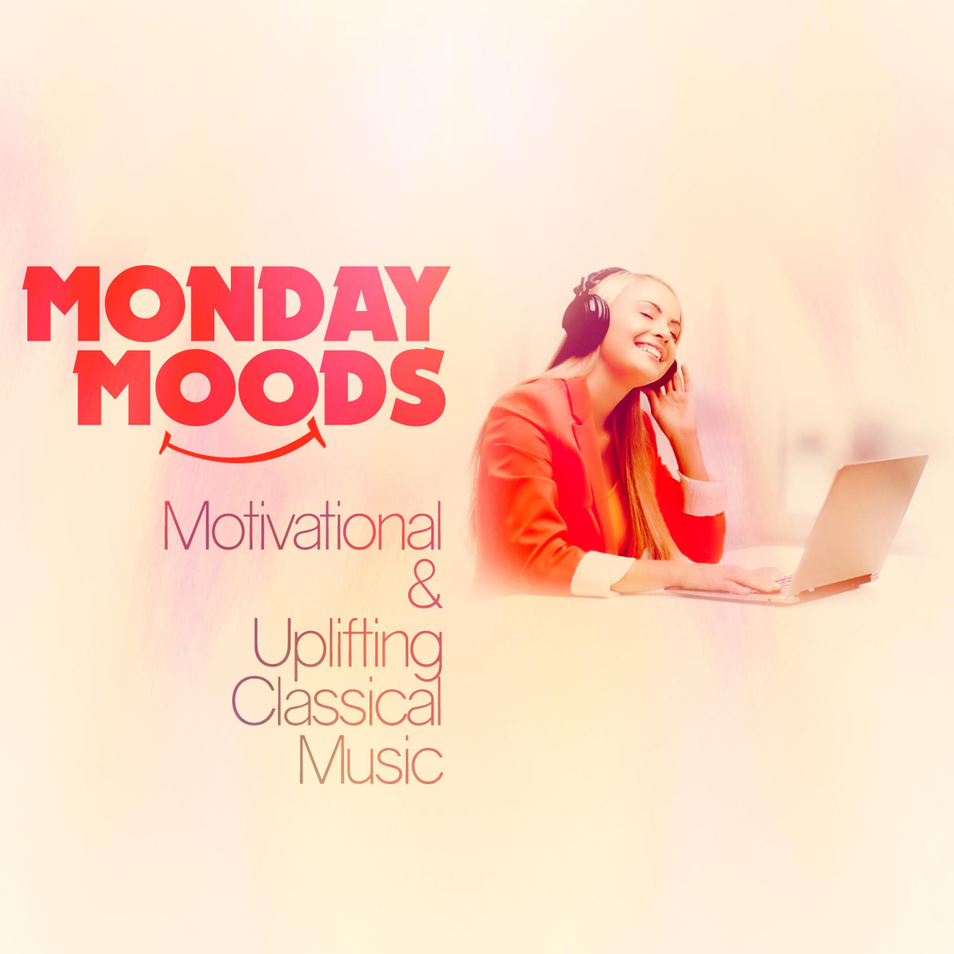 Постер альбома Monday Moods: Motivational & Uplifting Classical Music