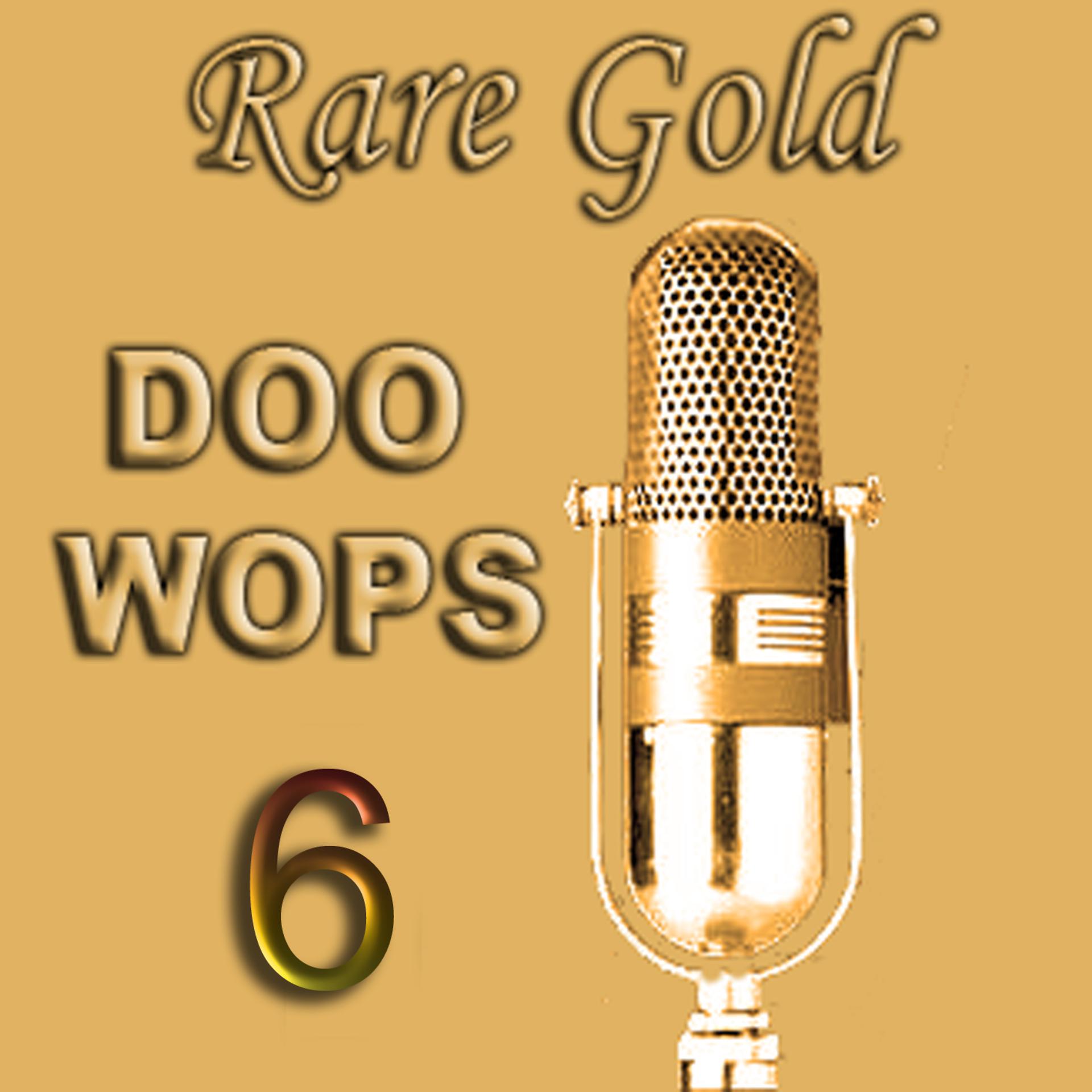 Постер альбома Rare Gold Doo Wops, Vol. 6