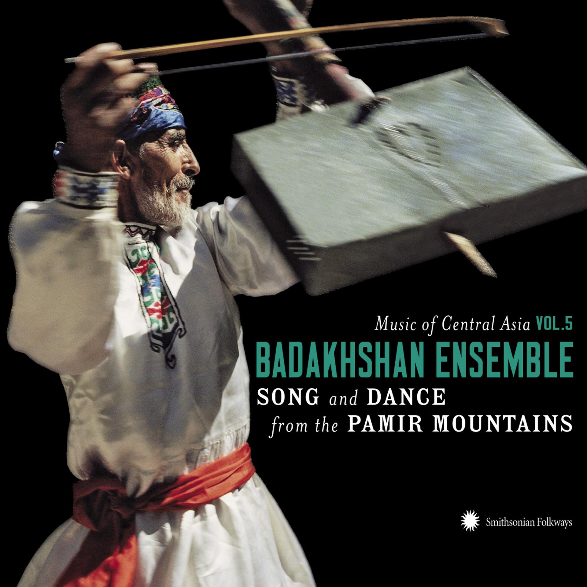 Постер альбома Music of Central Asia, Vol. 5: The Badakhshan Ensemble - Song and Dance from the Pamir Mountains