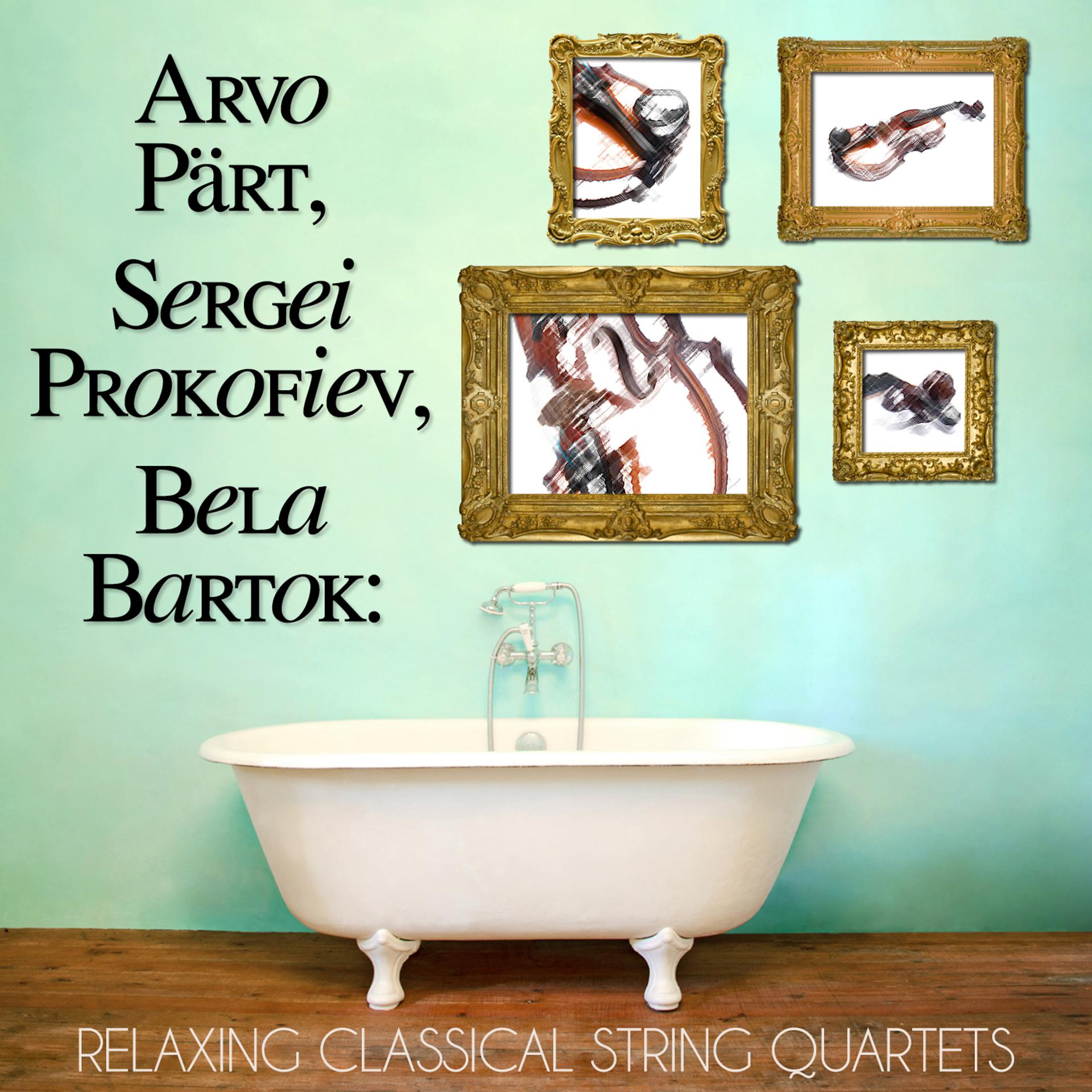 Постер альбома Arvo Pärt, Sergei Prokofiev, Bela Bartok: Relaxing Classical String Quartets