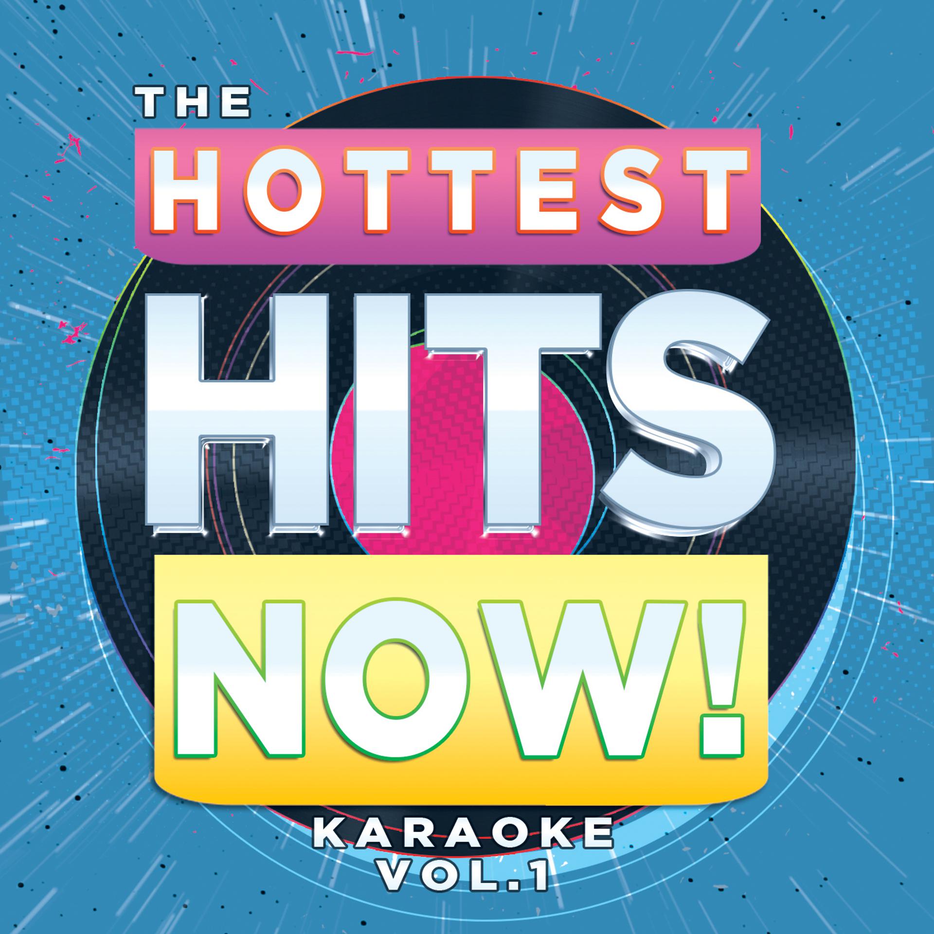 Постер альбома The Hottest Hits Now! Karaoke Vol. 1