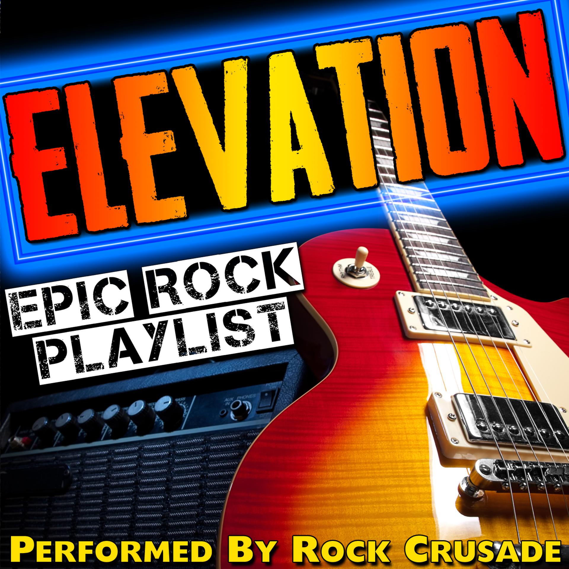 Постер альбома Elevation: Epic Rock Playlist