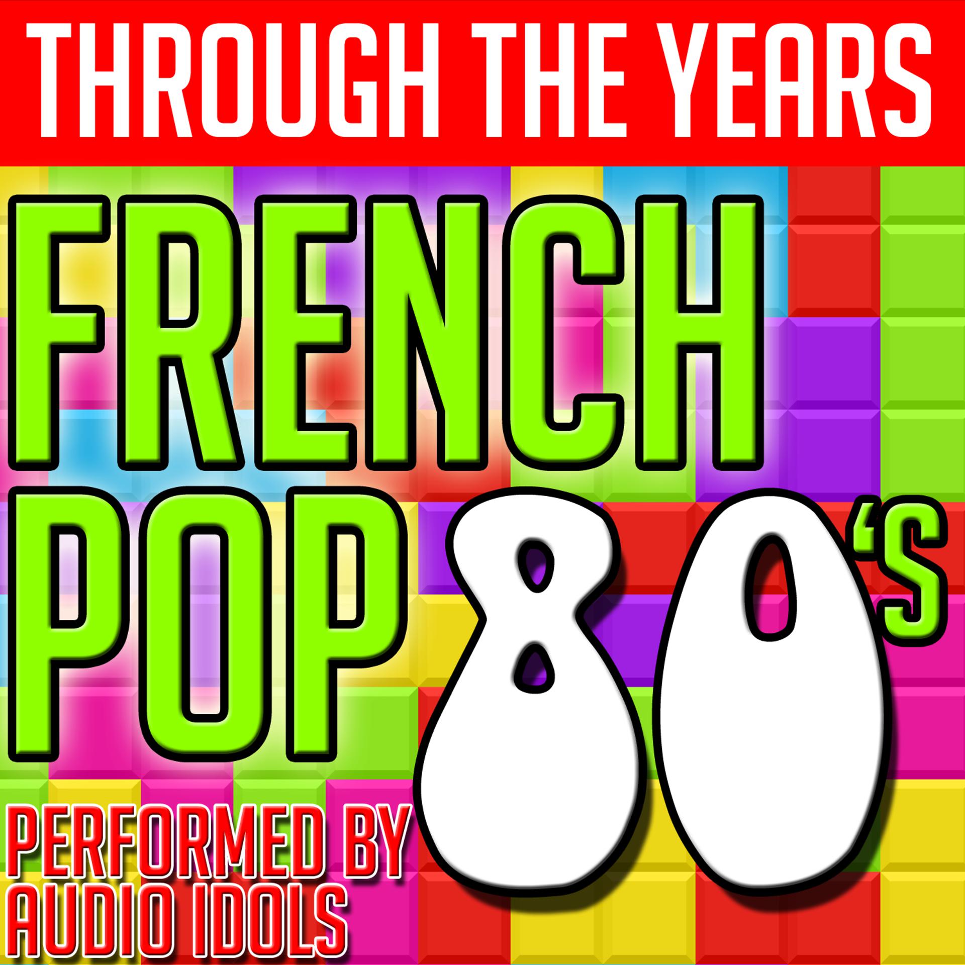 Постер альбома Through the Years: French Pop 80's