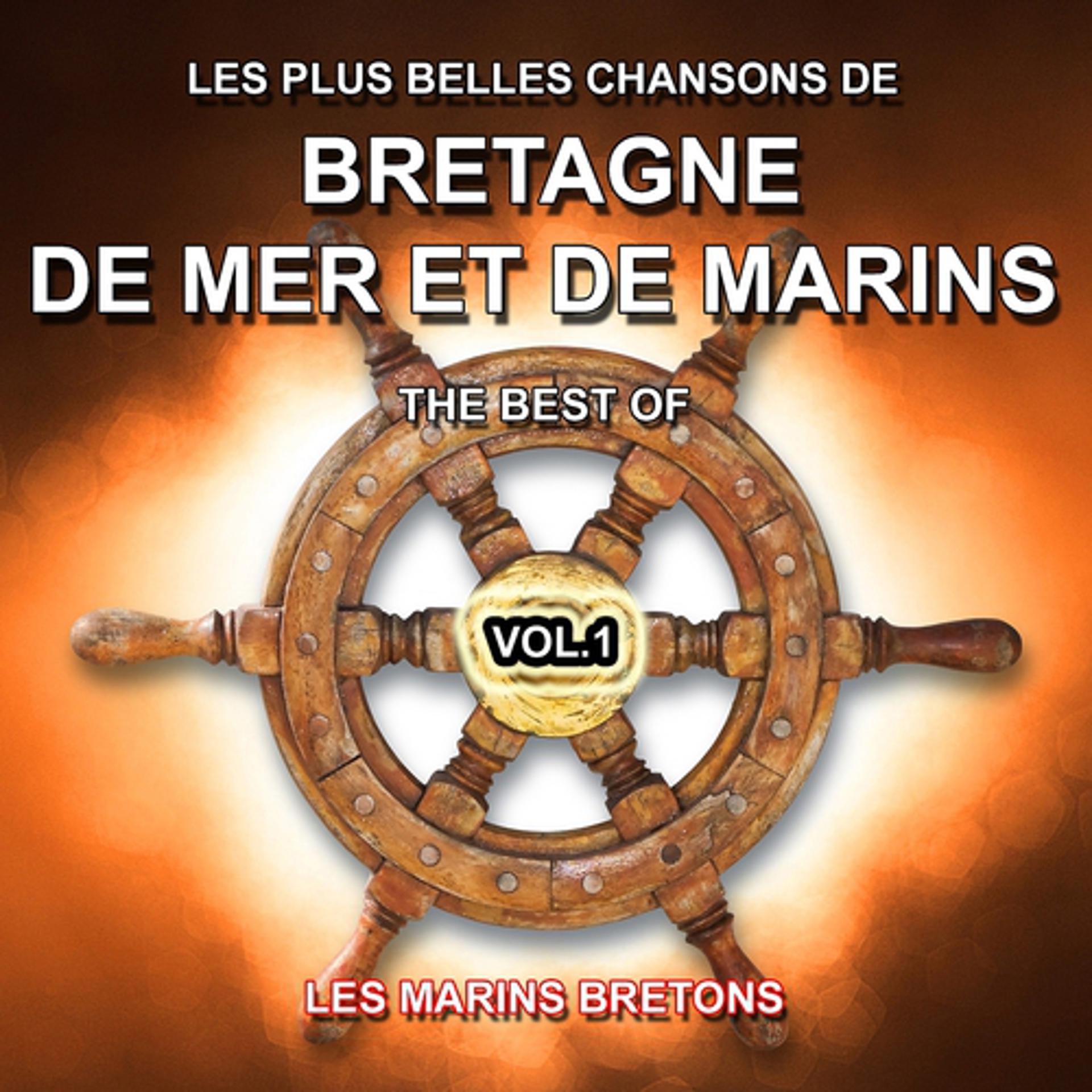 Постер альбома Les plus belles chansons de Bretagne, de mer et de marins - The Best Of