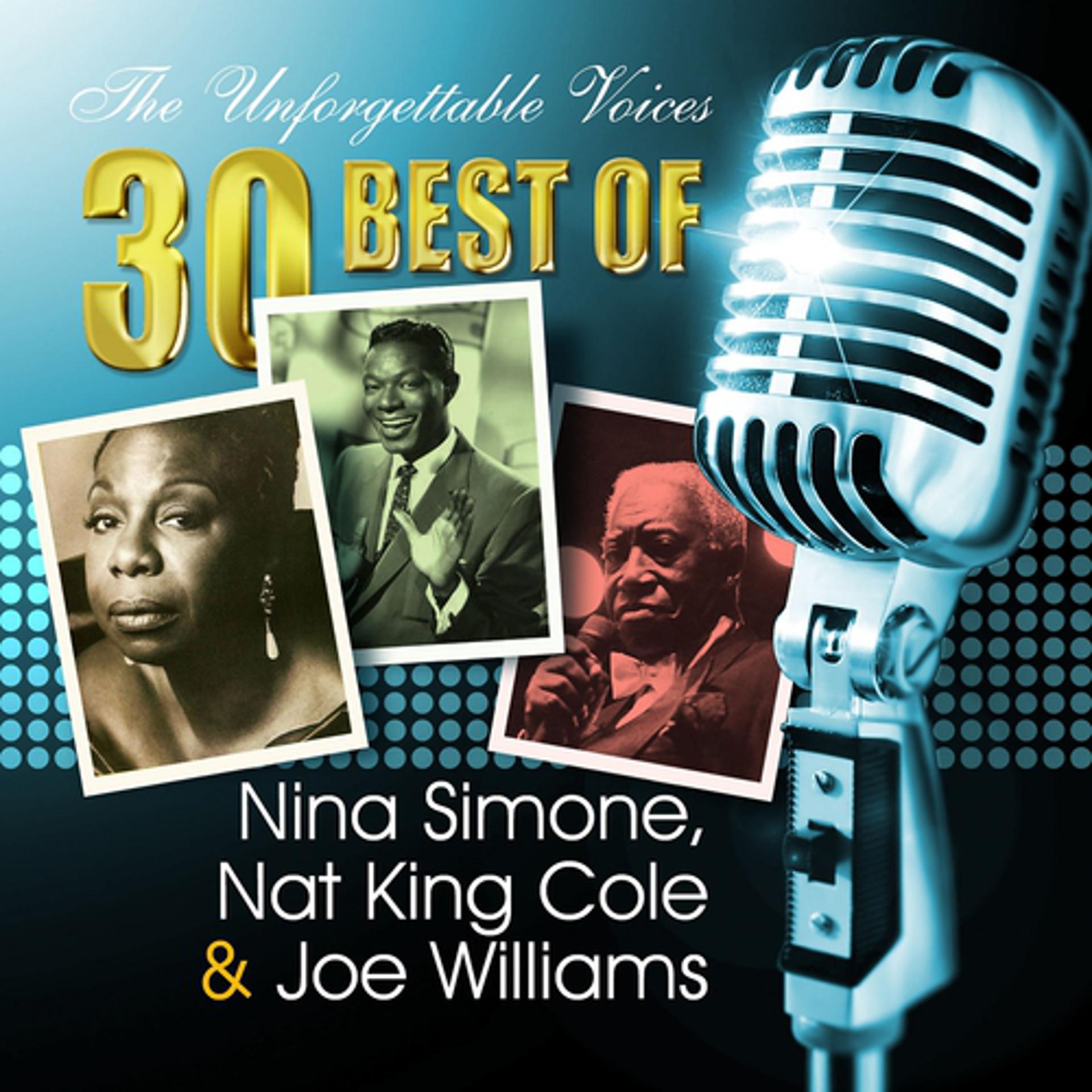 Постер альбома The Unforgettable Voices: 30 Best of Nina Simone, Nat King Cole & Joe Williams