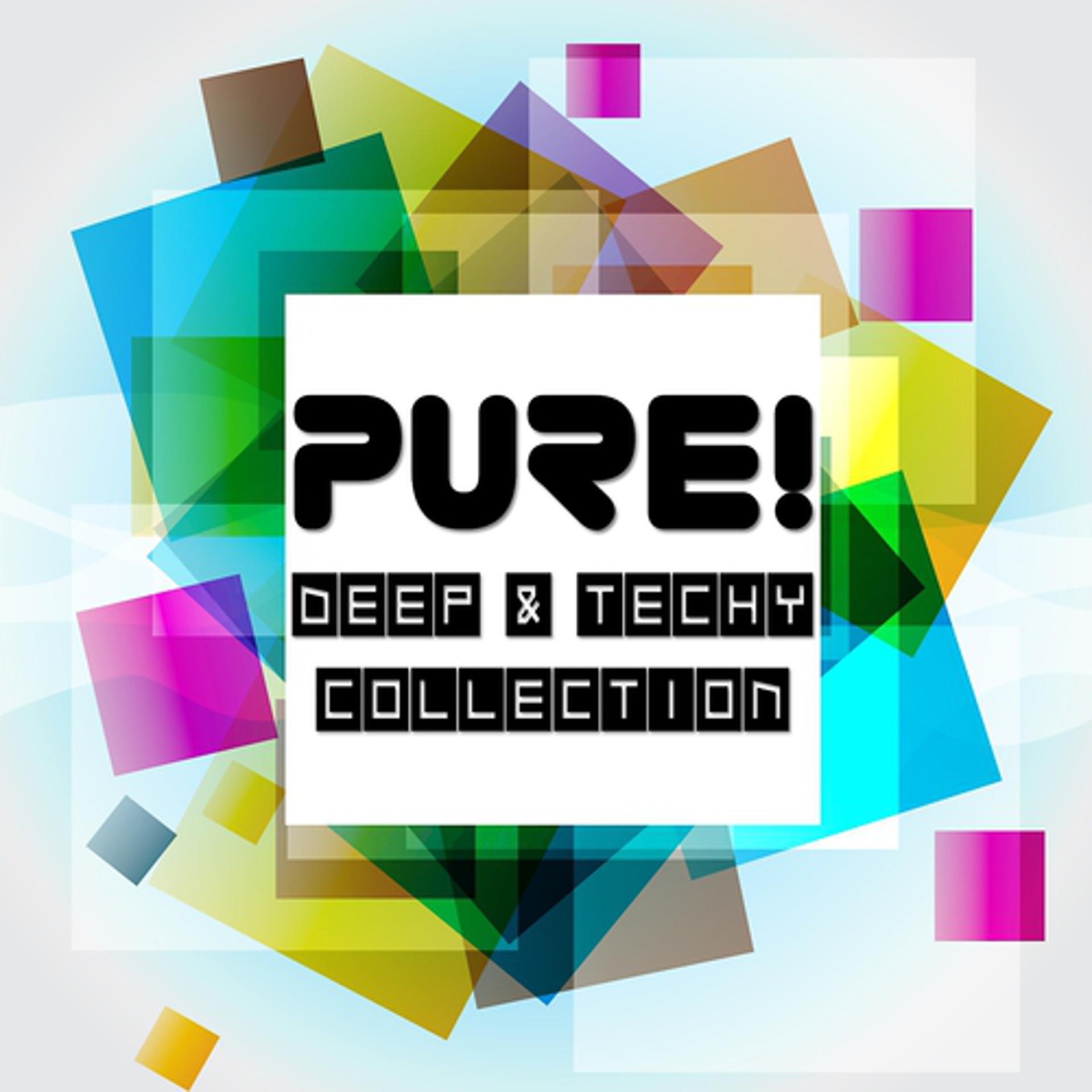 Постер альбома Pure! Deep & Techy Collection