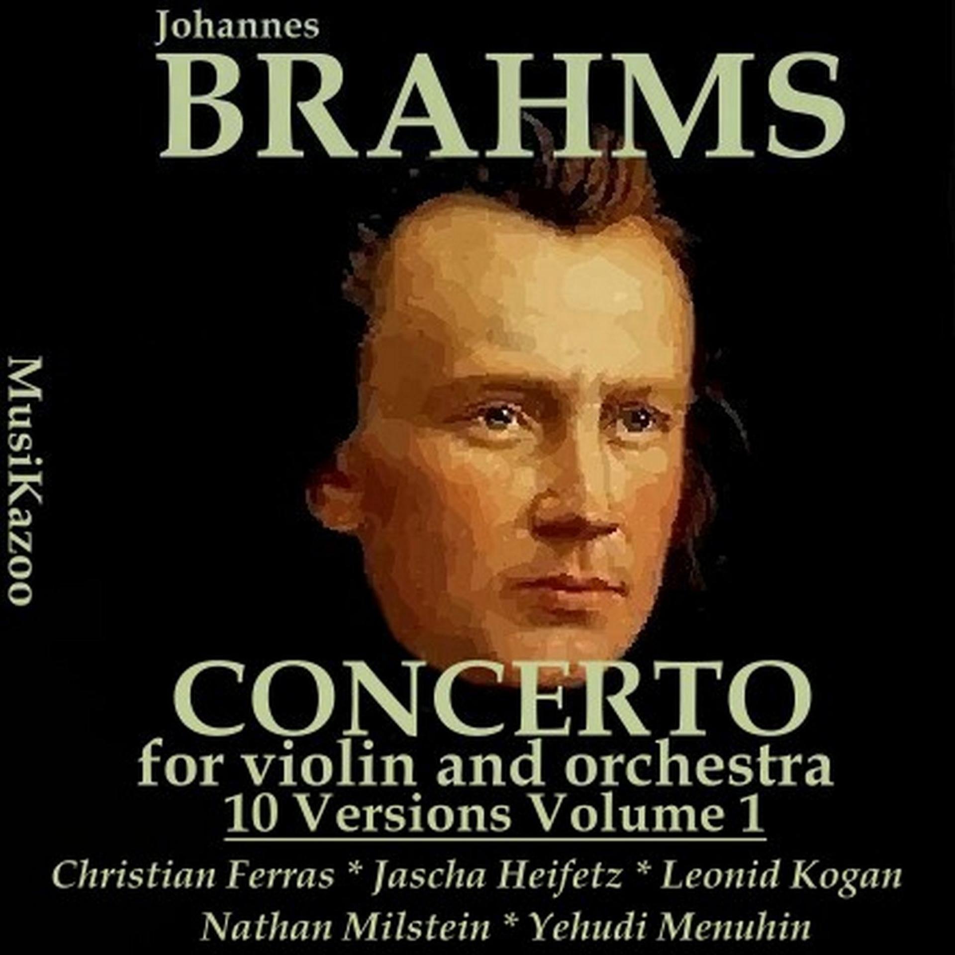 Постер альбома Brahms, Vol. 3 : Concerto for Violin and Orchestra in D Major, Op. 77 - Five Versions