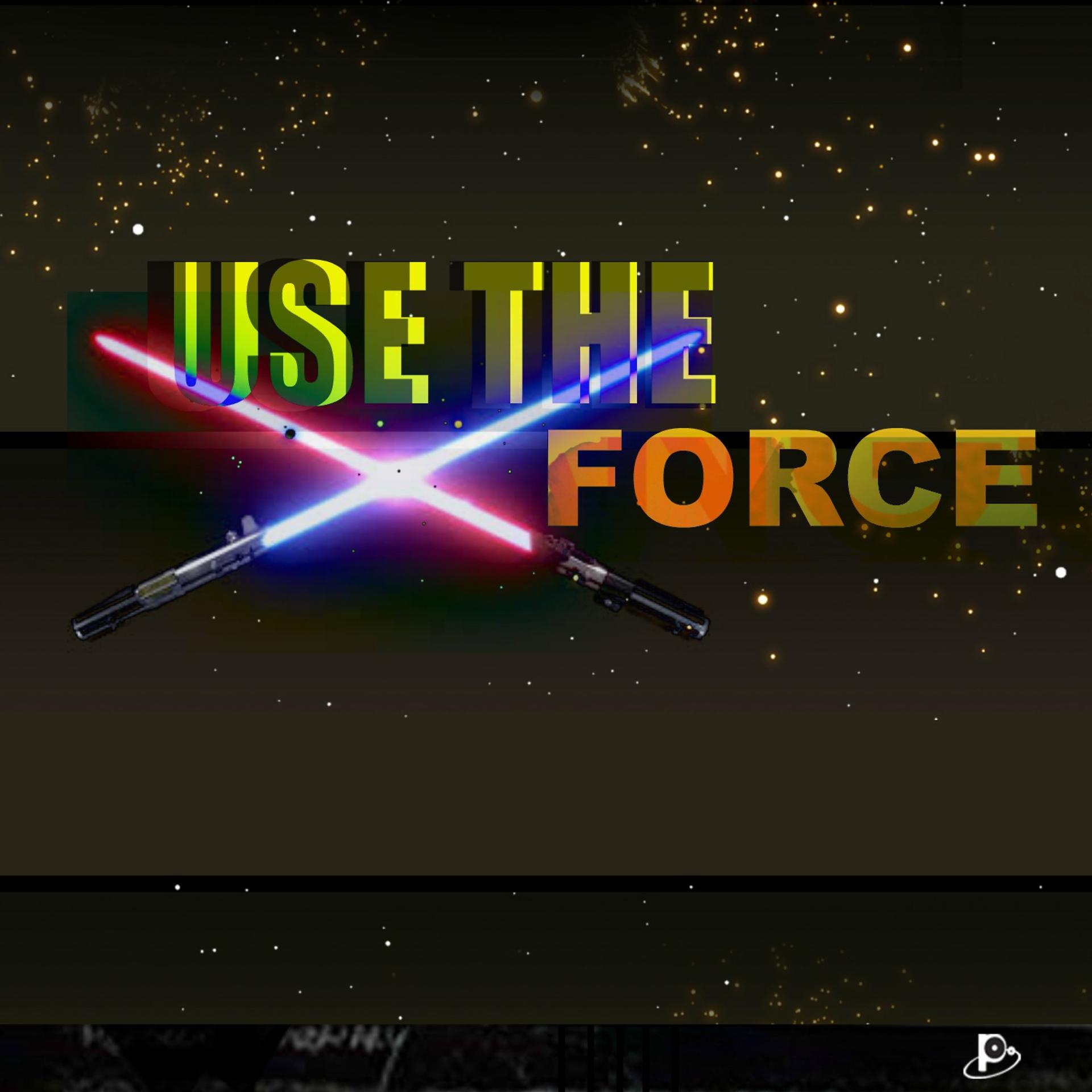 Постер альбома Use the Force
