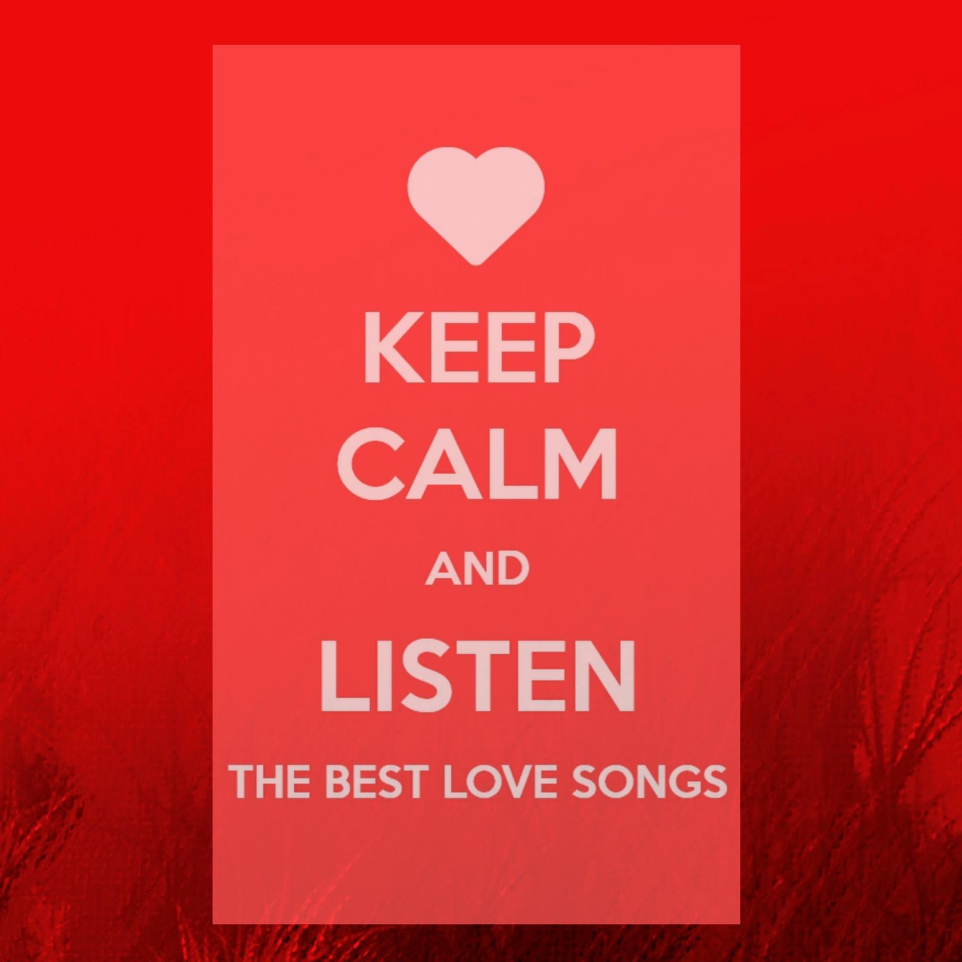 Постер альбома Keep Calm and Listen the Best Love Songs
