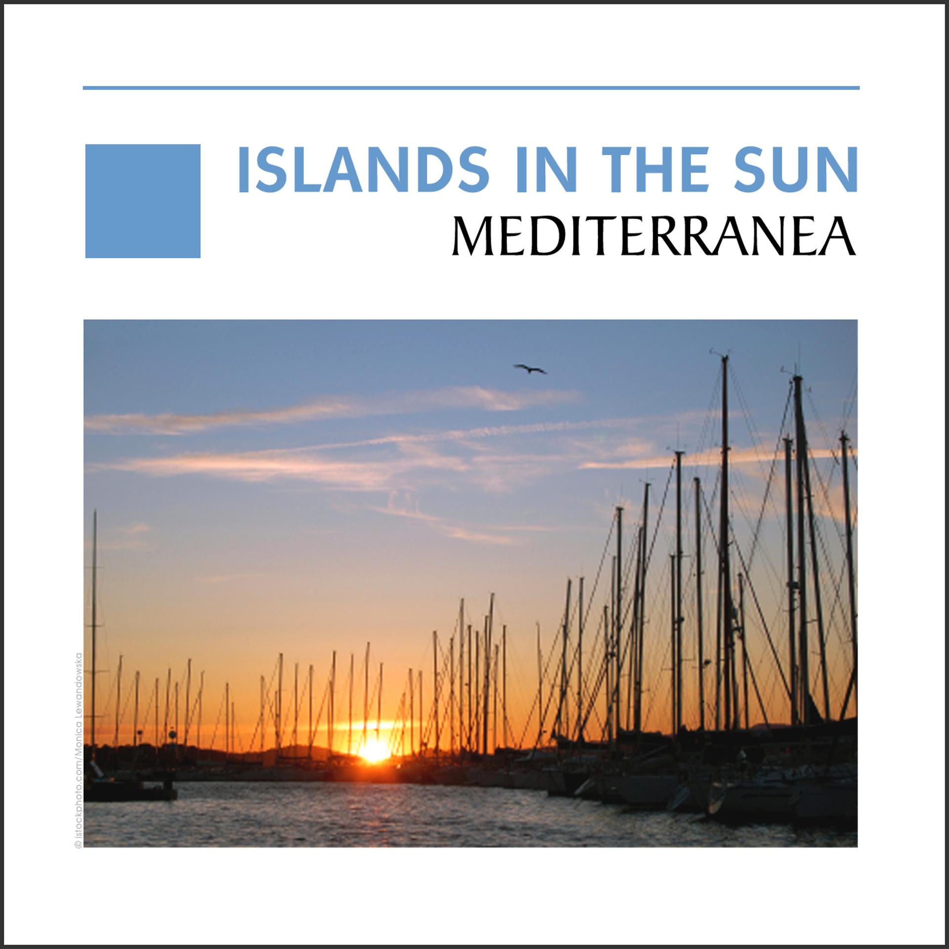 Постер альбома Islands In The Sun - Mediterranea