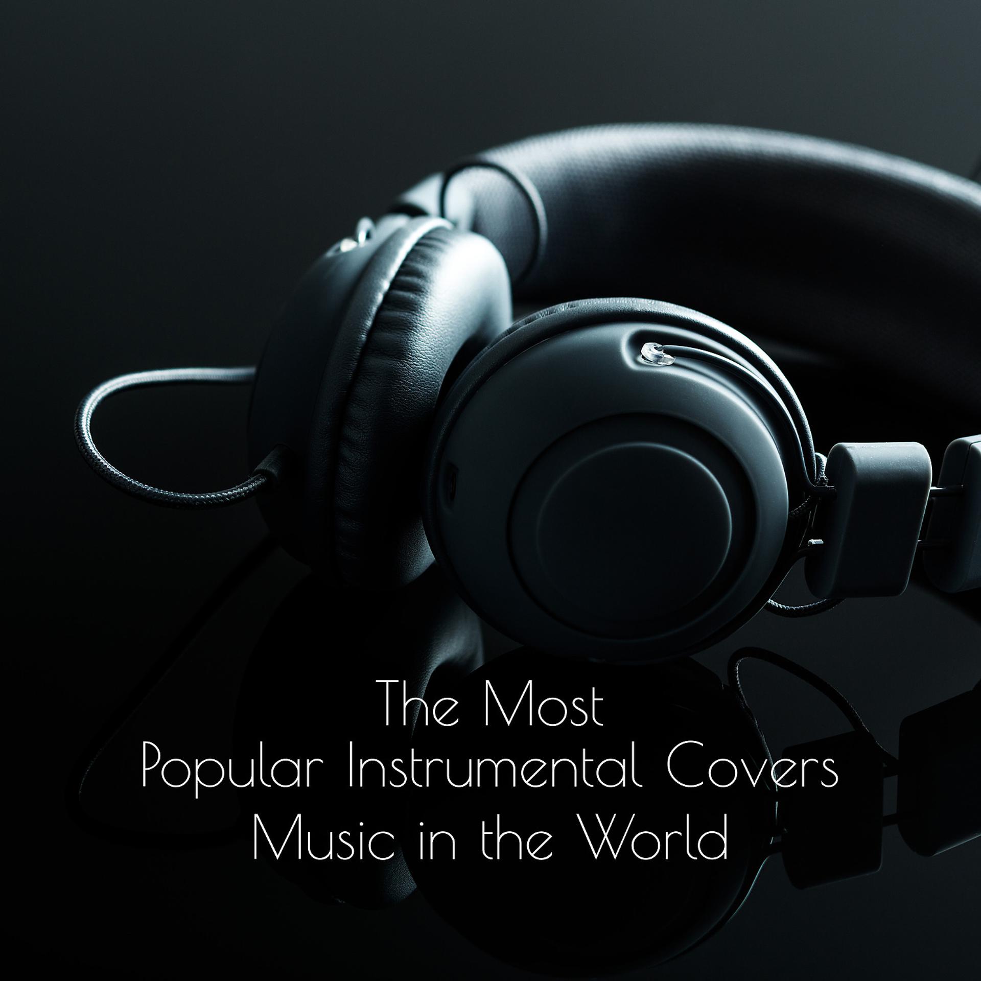 Постер альбома The Most Popular Instrumental Covers Music in the World
