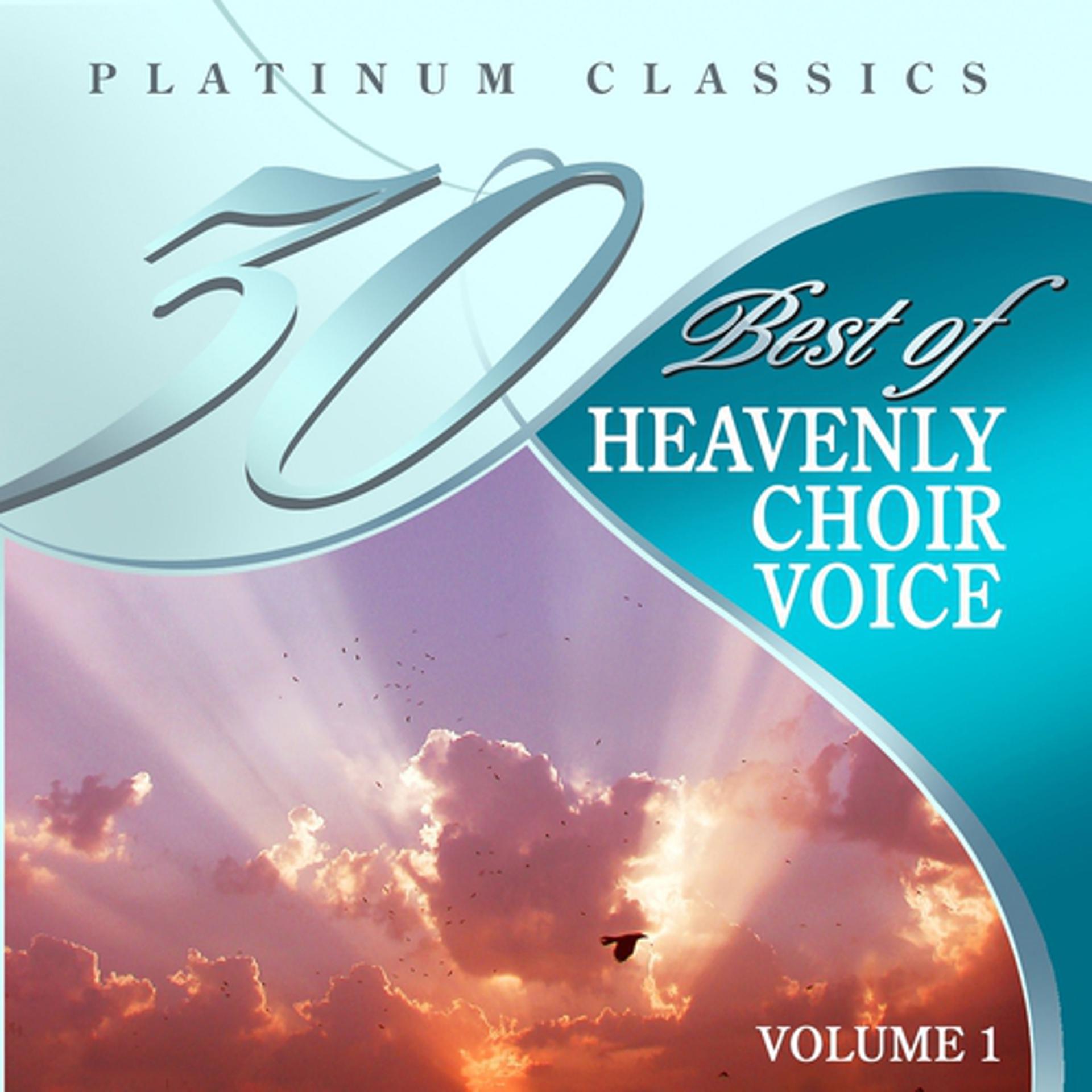 Постер альбома 30 Best of Platinum Classical: Heavenly Choir Voices, Vol. 1