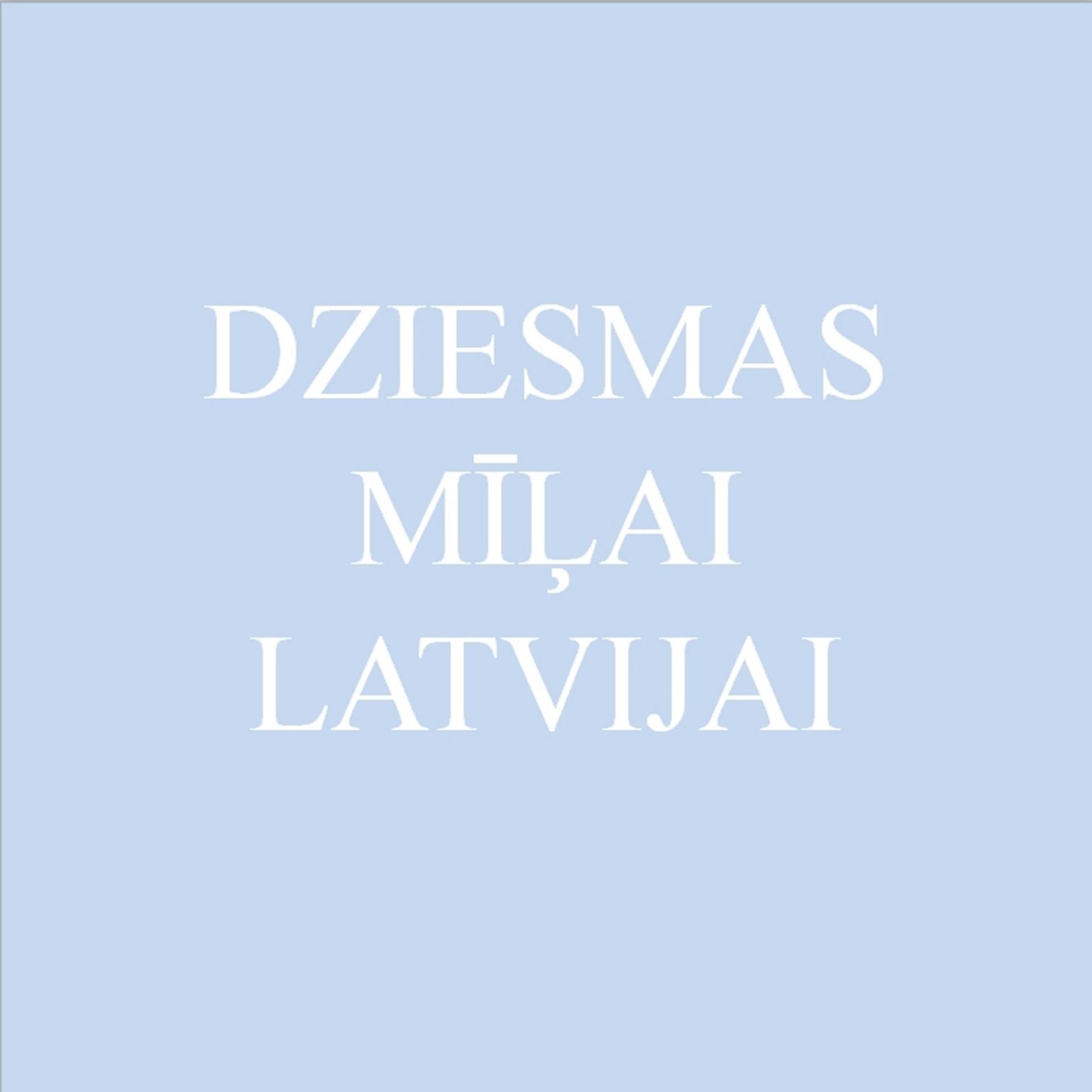 Постер альбома Dziesmas Mīļai Latvijai