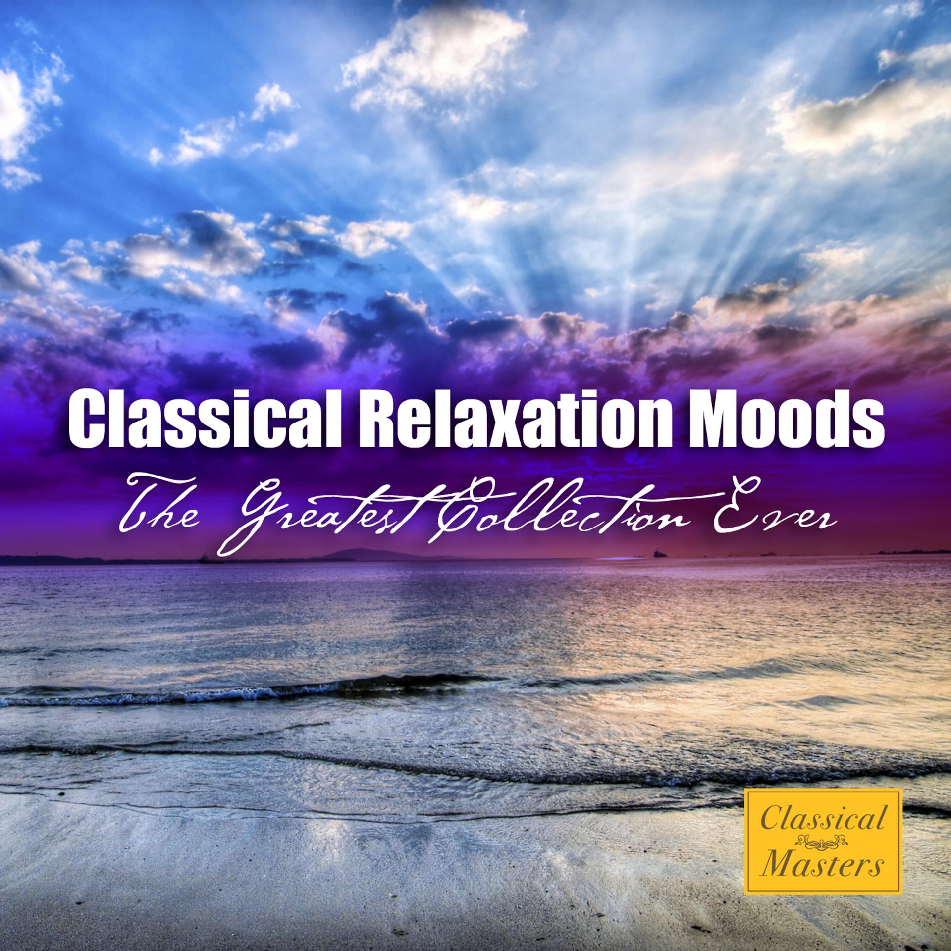 Постер альбома Classical Relaxation Moods - The Greatest Collection Ever