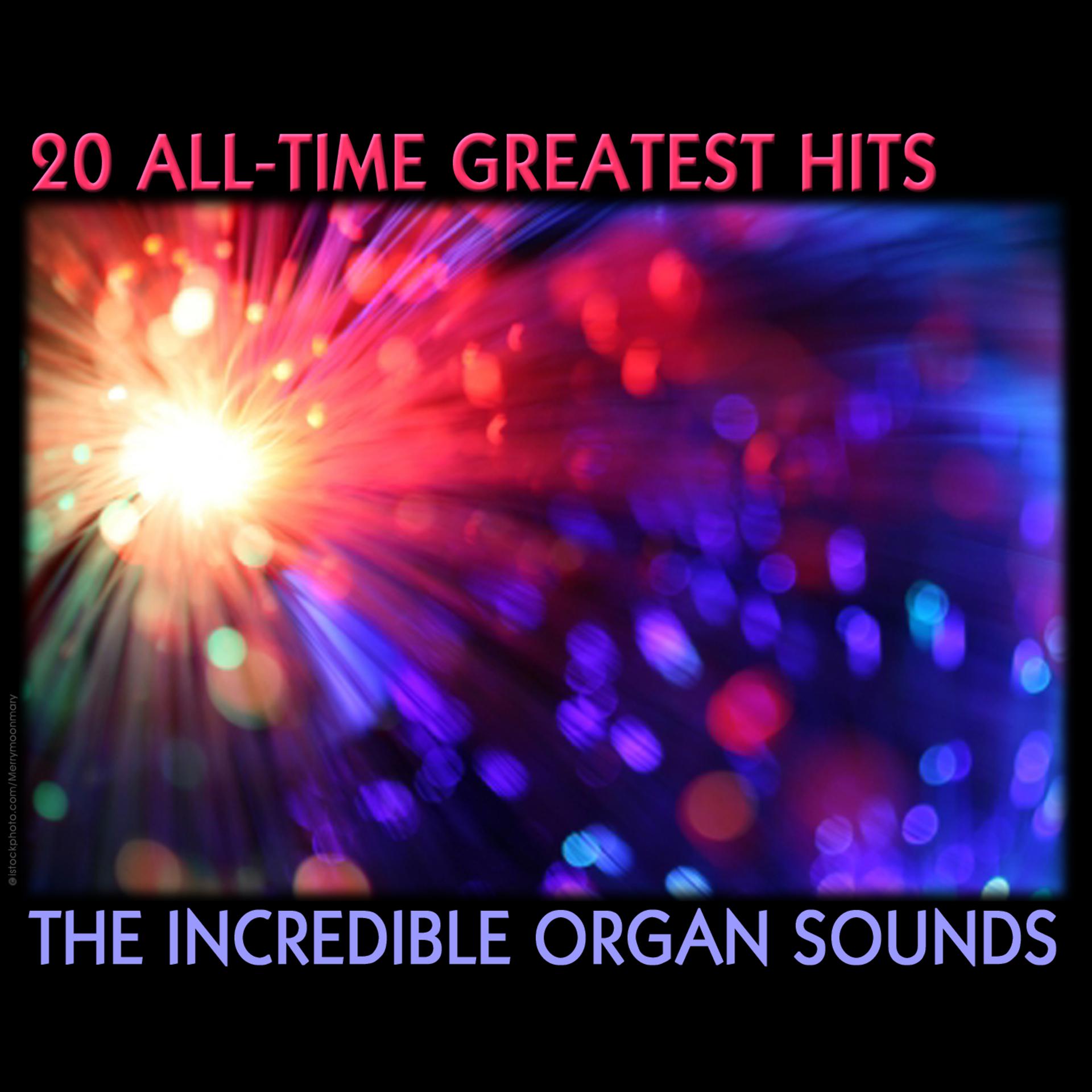 Постер альбома All Time Greatest Hits, The Incredible Organ Sounds