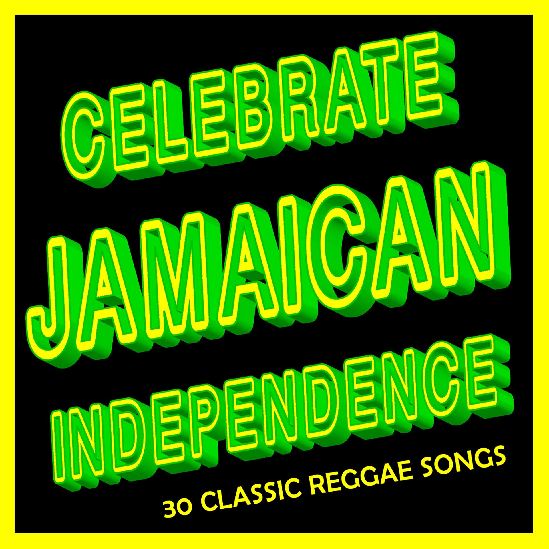 Постер альбома Celebrate Jamaican Independence: 30 Classic Reggae Songs