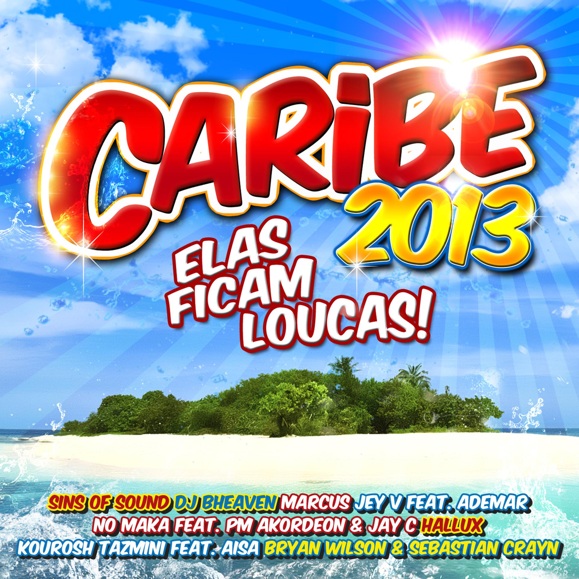 Постер альбома Caribe 2013 - Elas Ficam Loucas!