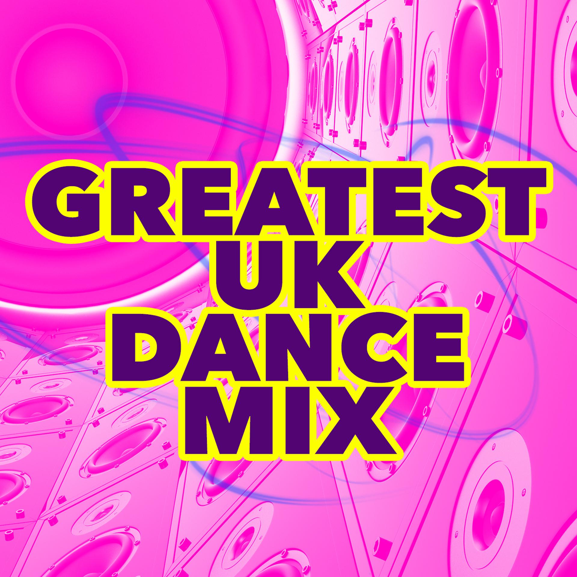 Постер альбома Greatest Uk Dance Mix