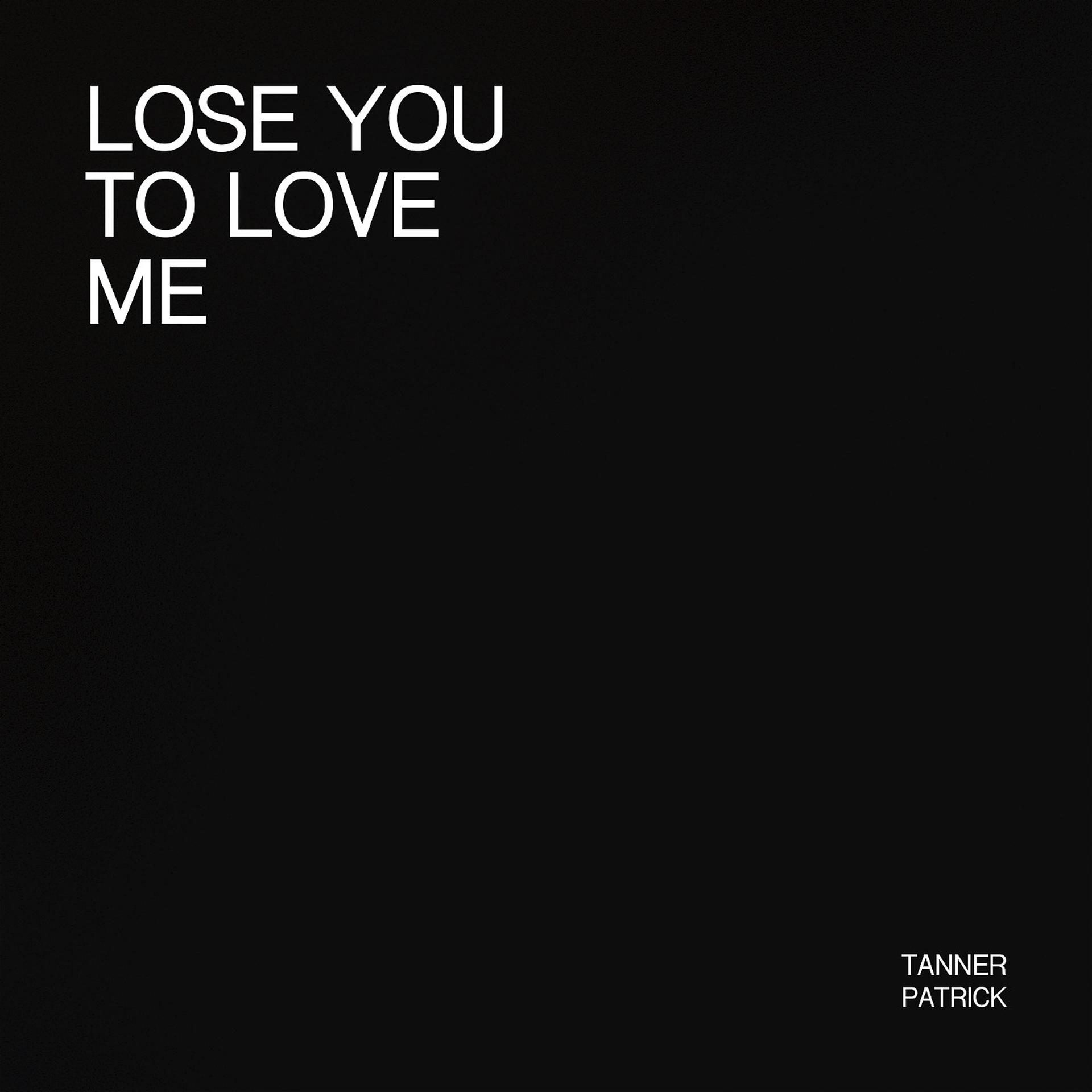 Постер альбома Lose You to Love Me