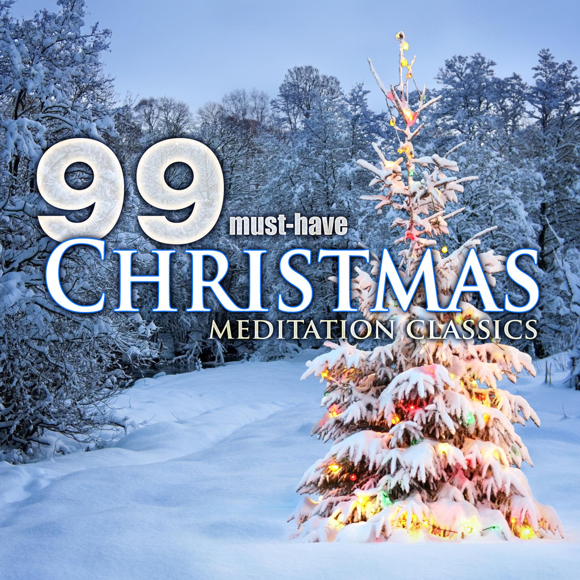 Постер альбома 99 Must-Have Christmas Meditation Classics