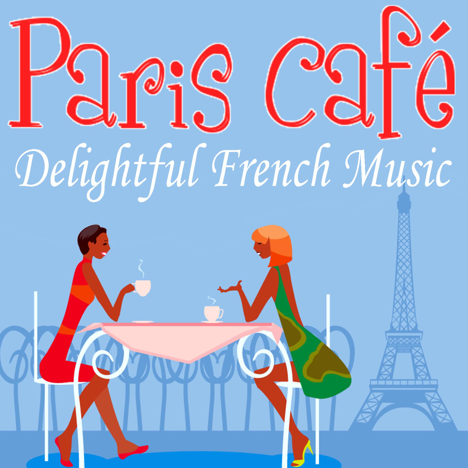 Постер альбома Paris Café - Delightful French Music