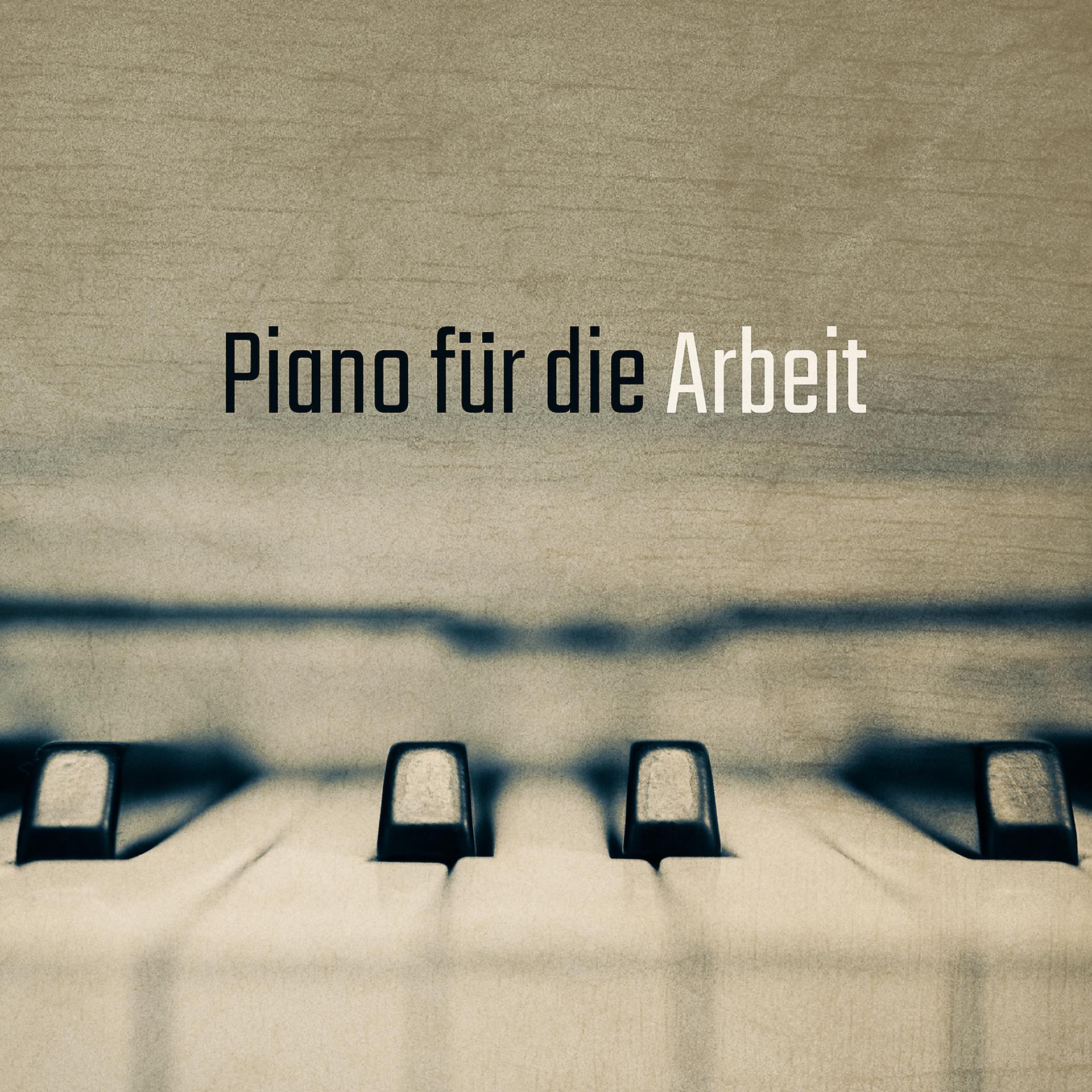 Постер альбома Piano für die Arbeit: Sanfte Melodie für Büro und Arbeitsplatz