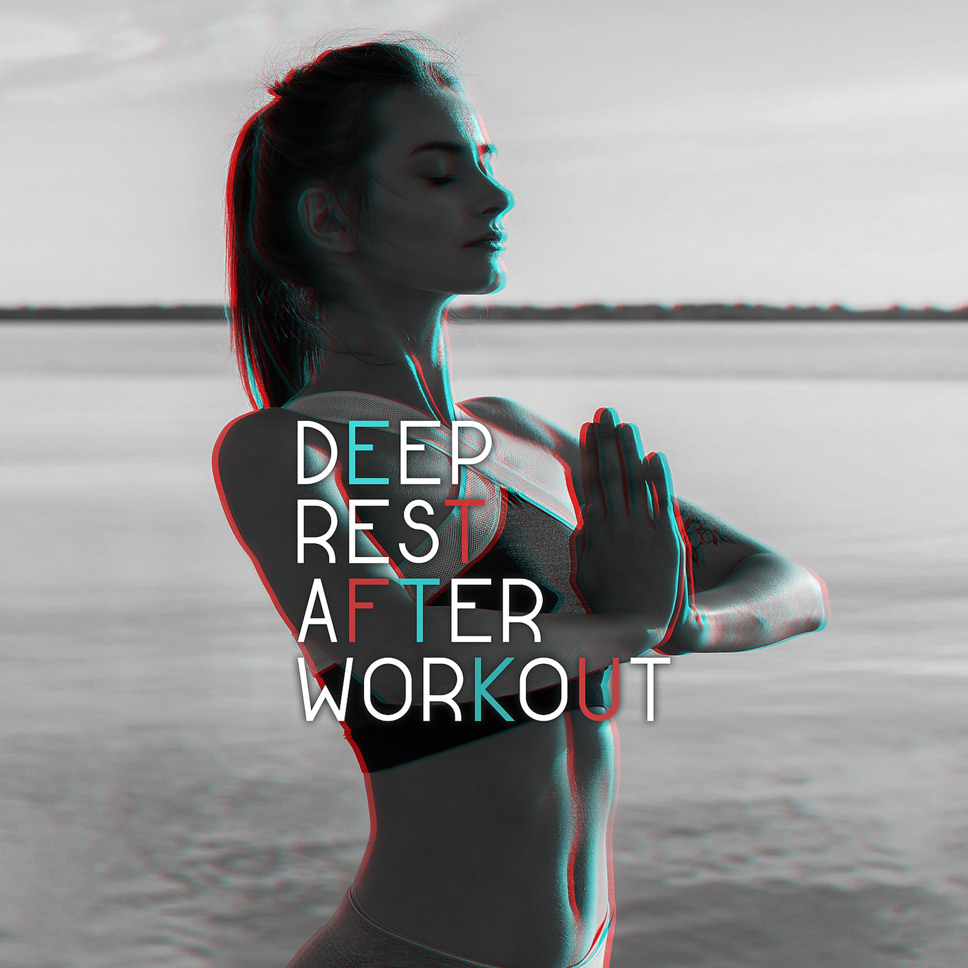 Постер альбома Deep Rest After Workout: Try Yoga & Meditation Techniques to Relax After Training, Calm Your Muscles