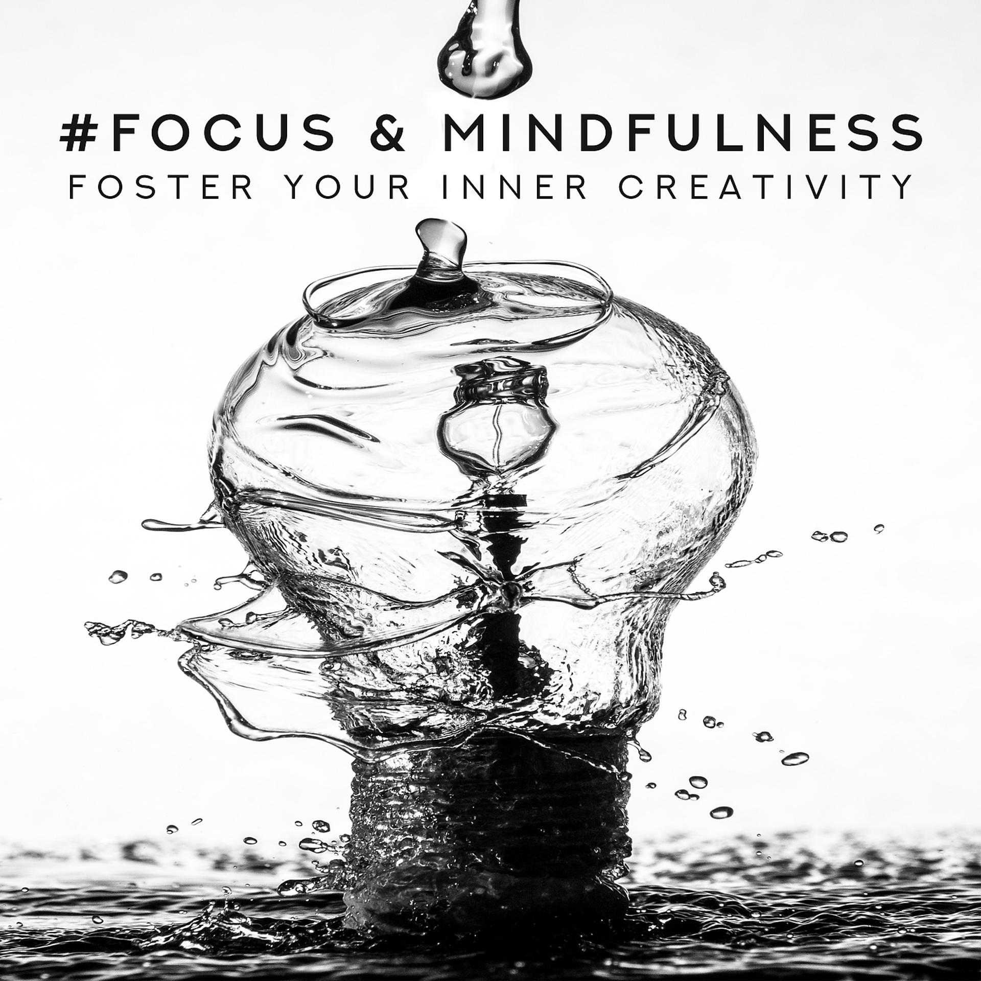 Постер альбома #Focus & Mindfulness: Foster Your Inner Creativity - Artistic Clarity, Instrumental Music for Studying, Concentration, Super Intelligence, Visualisation