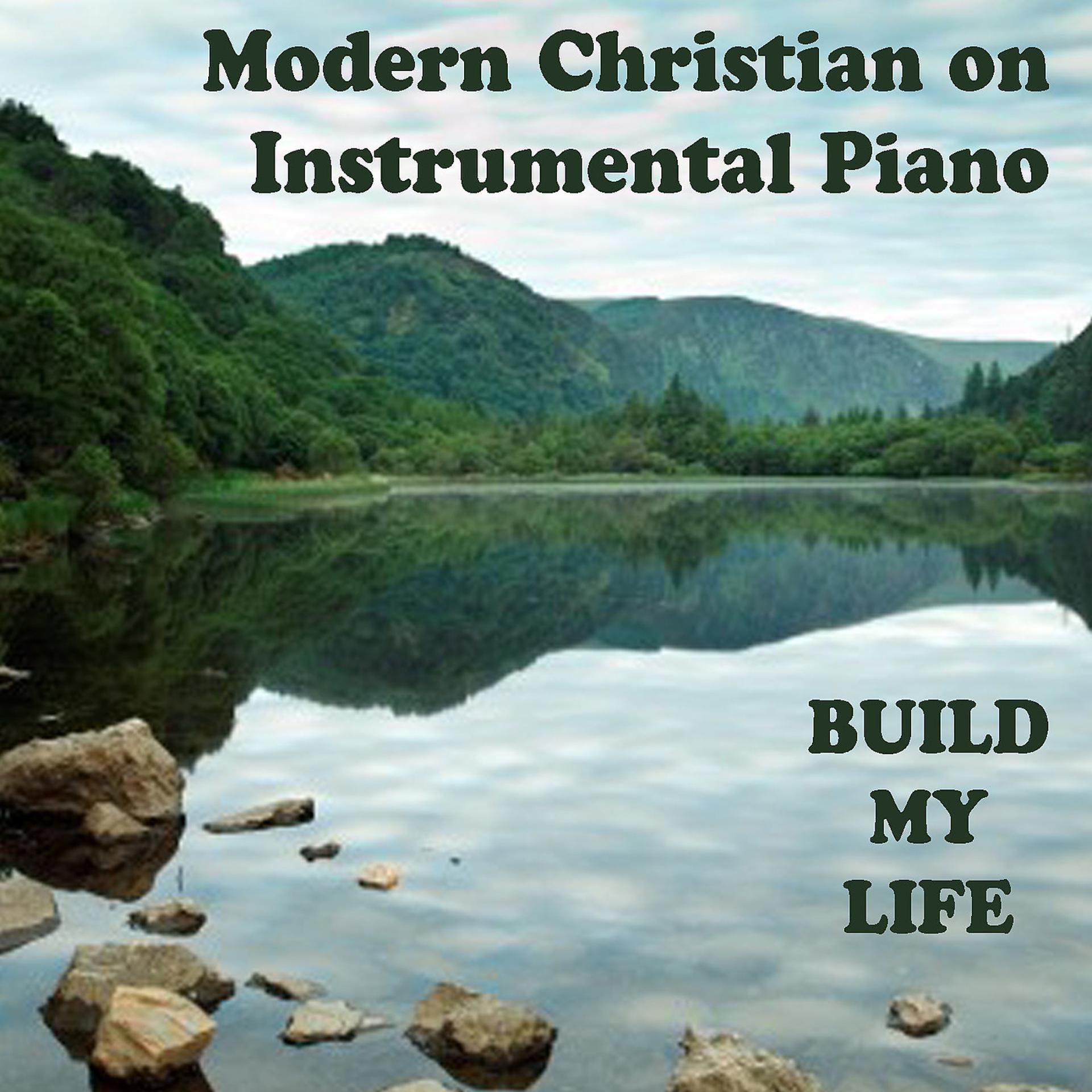 Постер альбома Modern Christian on Instrumental Piano - Build My Life