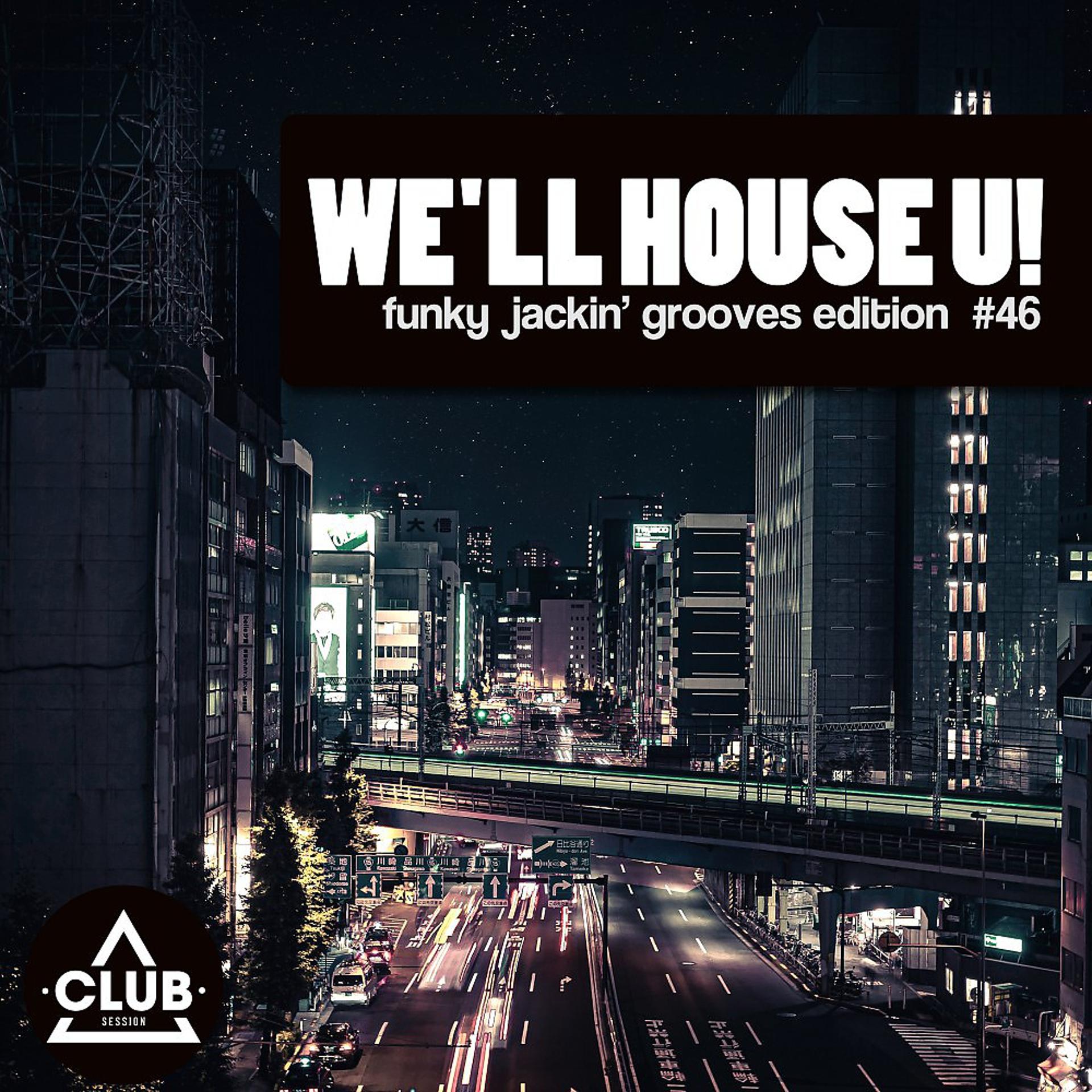 Постер альбома We'll House U! - Funky Jackin' Grooves Edition, Vol. 46