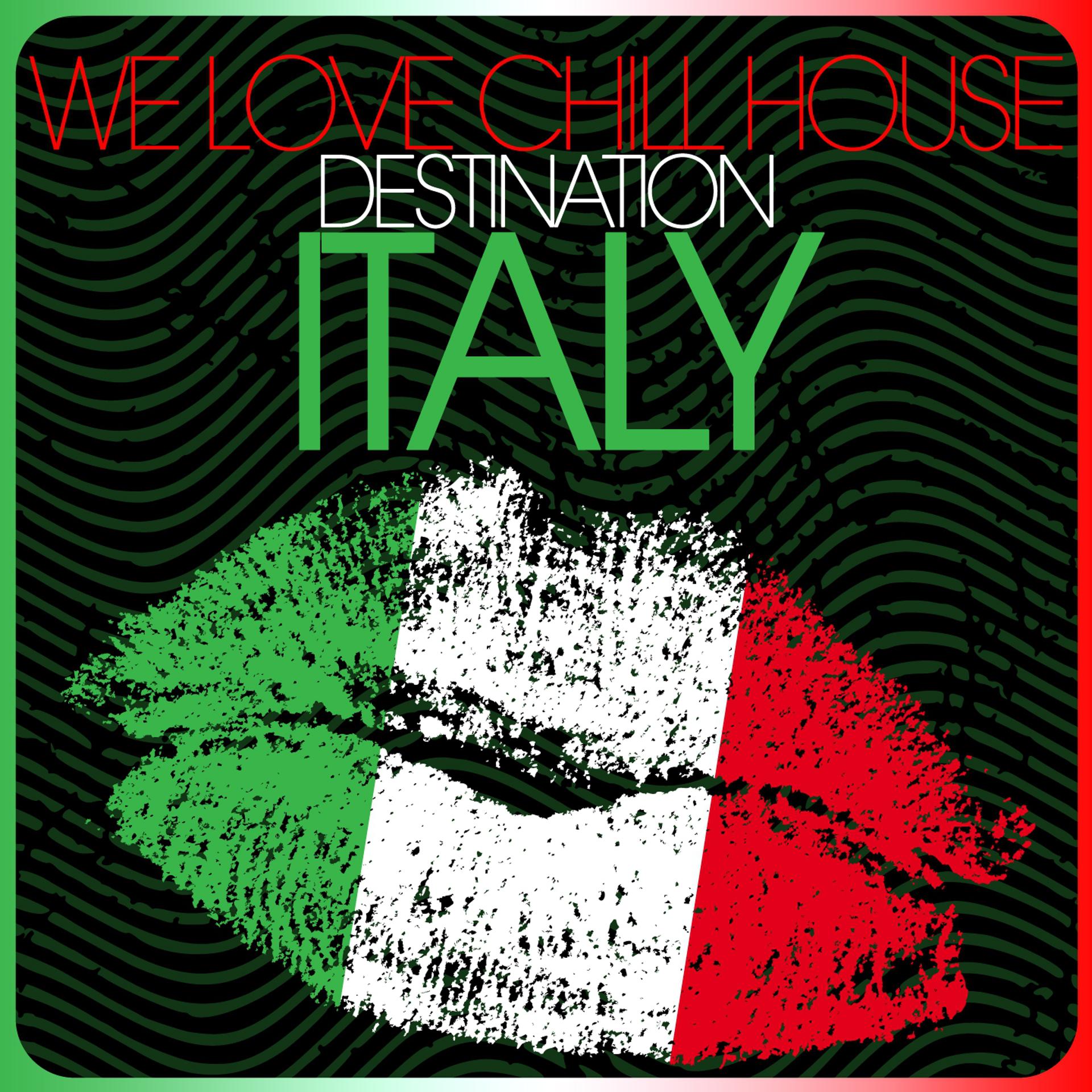 Постер альбома We Love Chill House - Destination Italy