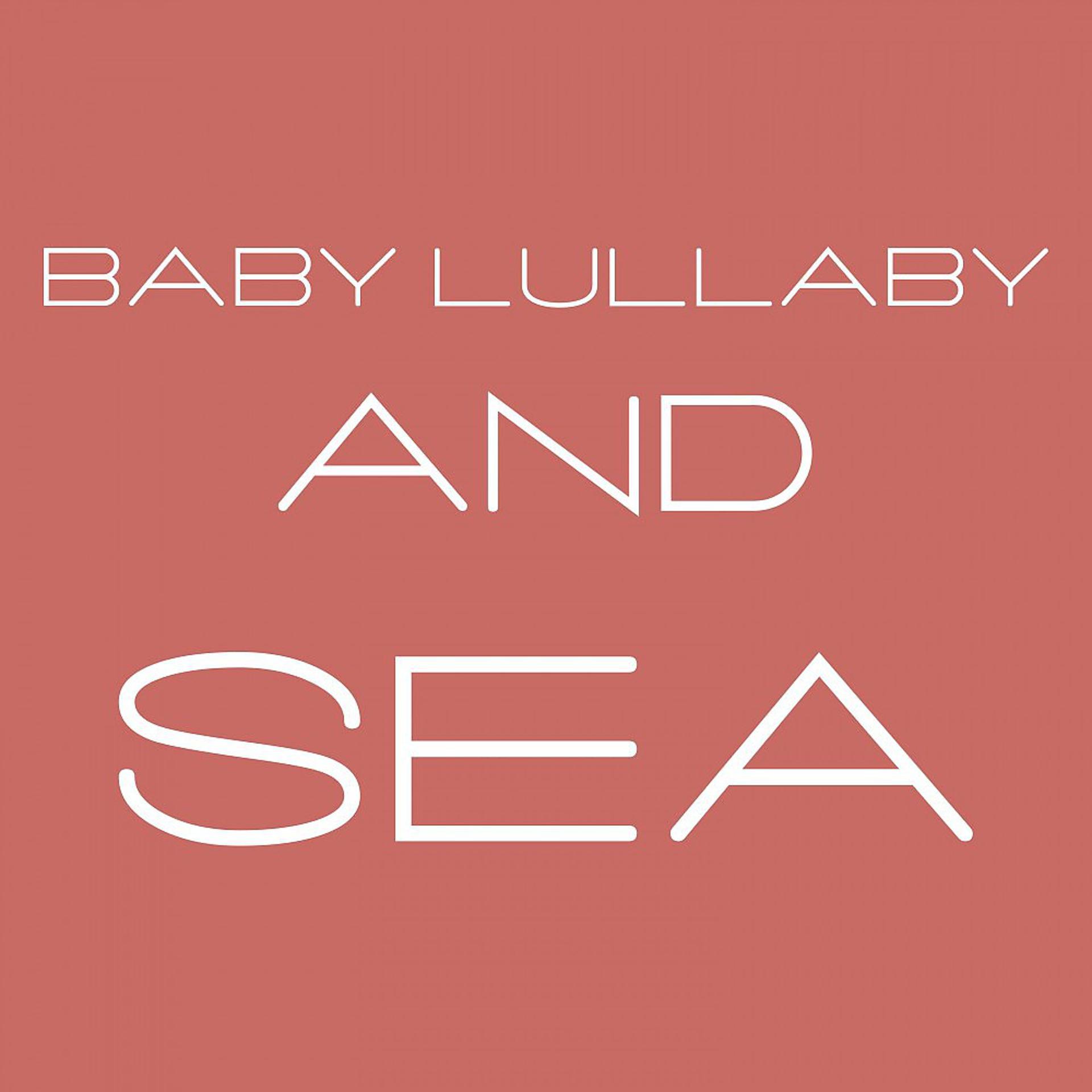 Постер альбома Baby Lullaby and Sea 2020