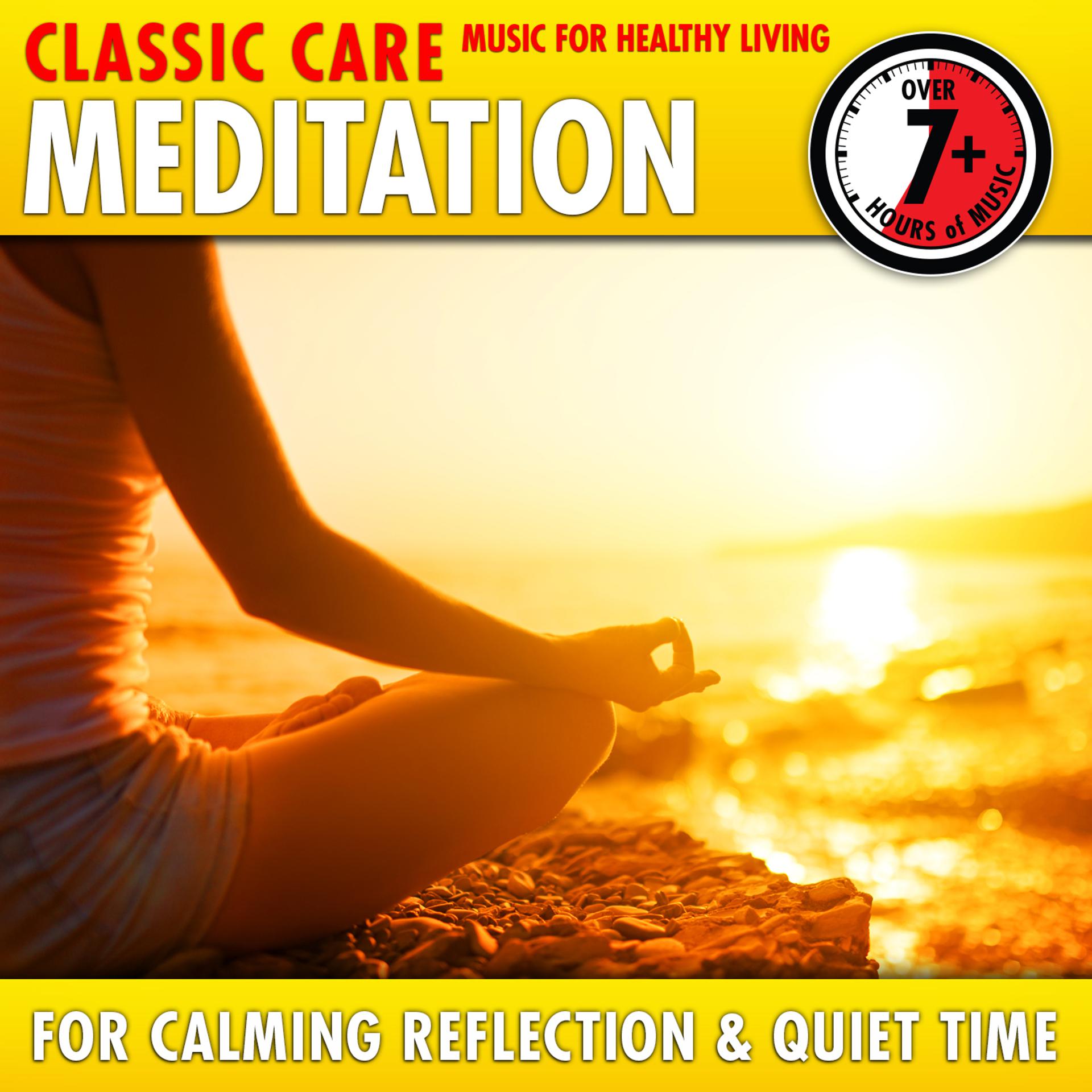 Постер альбома Meditation: Classic Care - Music for Healthy Living for Calming Reflection & Quiet Time