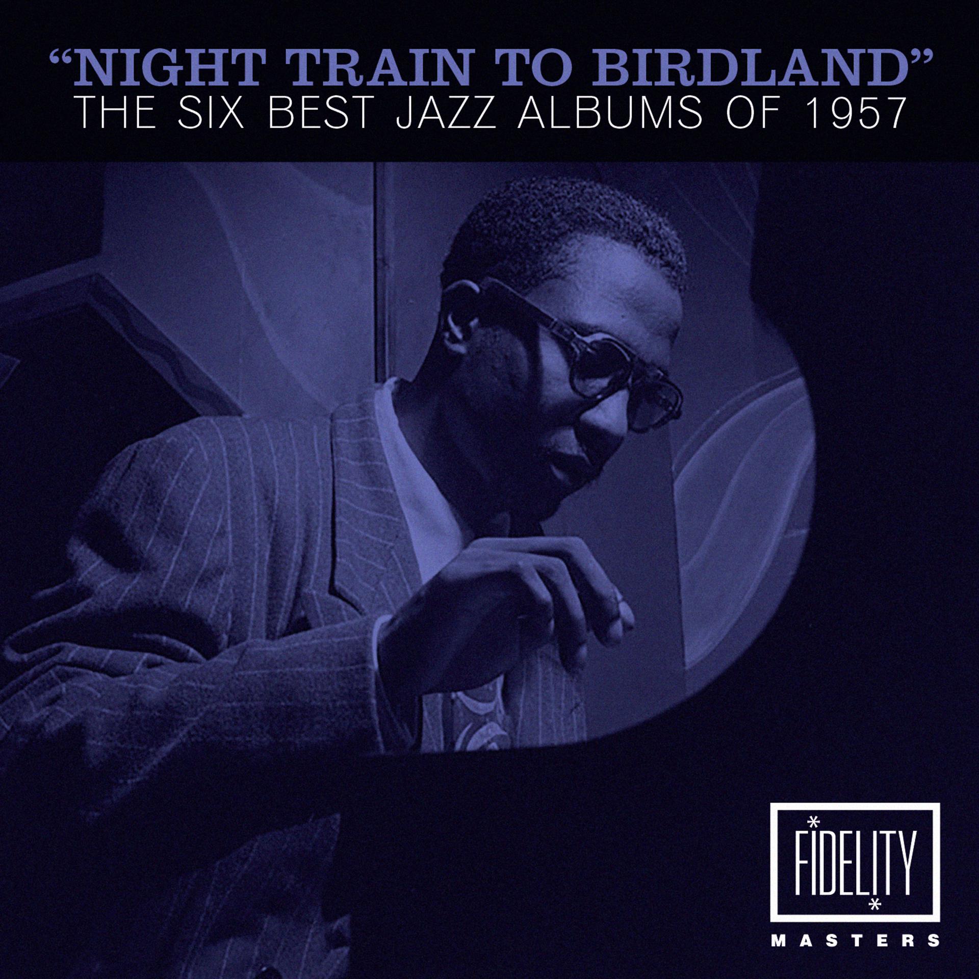 Постер альбома Night Train to Birdland - The Six Best Jazz Albums of 1957
