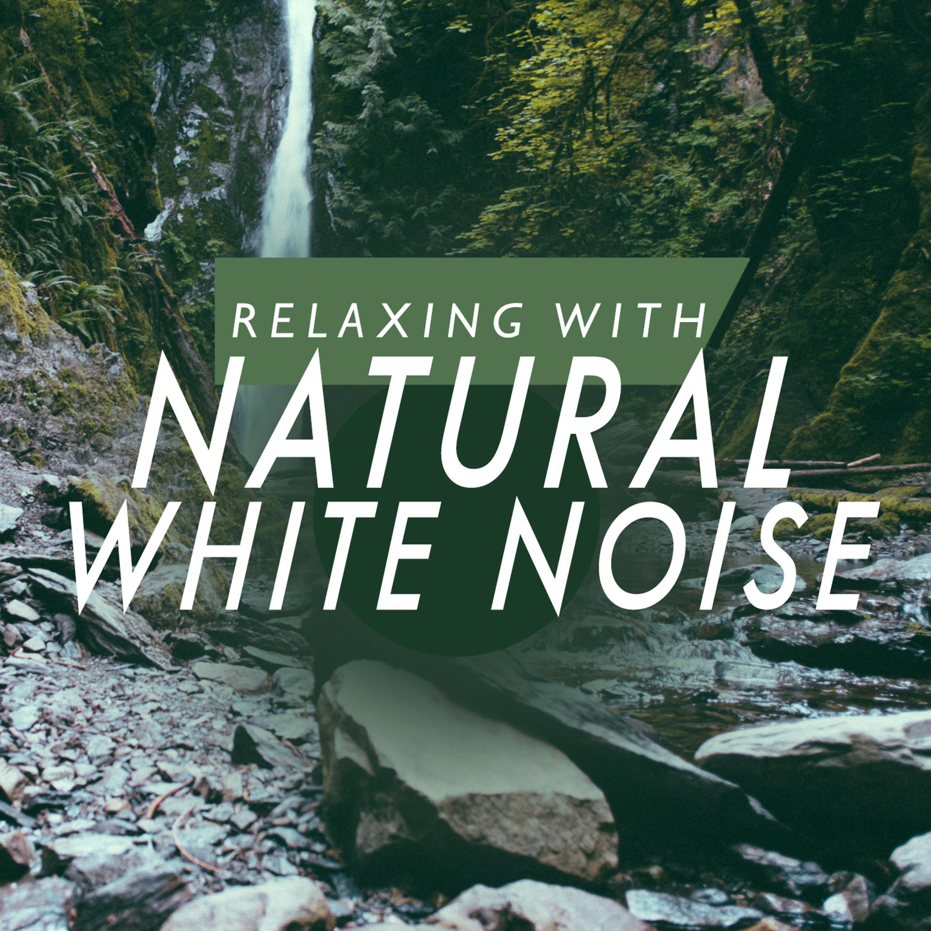 Постер альбома Relaxing with Natural White Noise