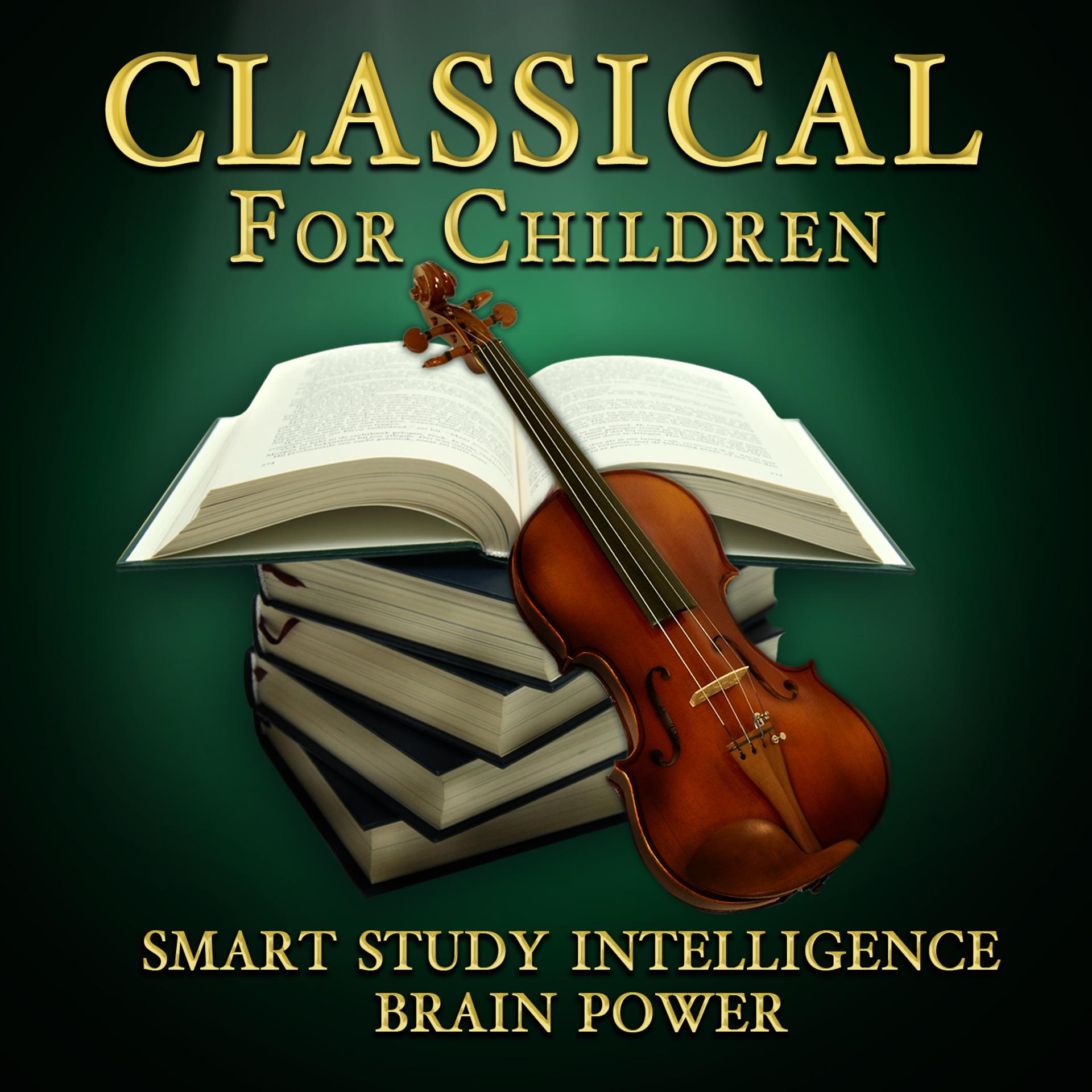 Постер альбома Classical for Children - Smart Study Intelligence Brain Power