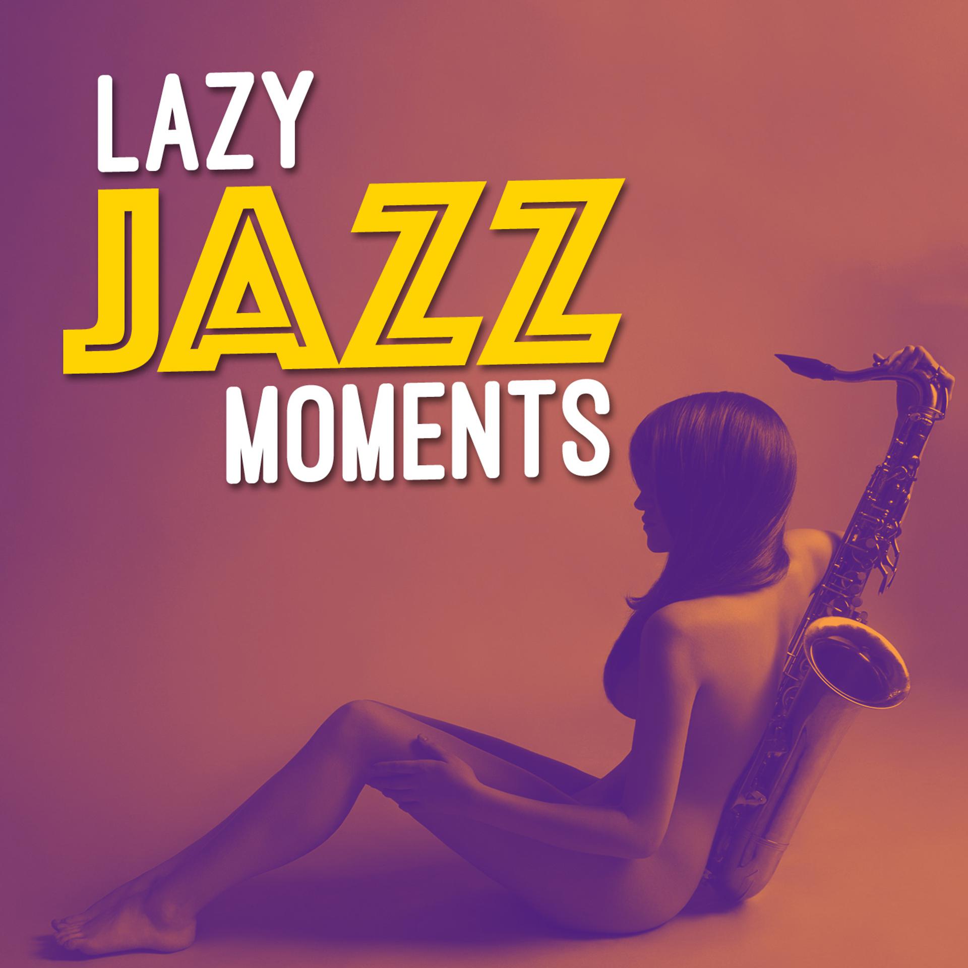 Постер альбома Lazy Jazz Moments