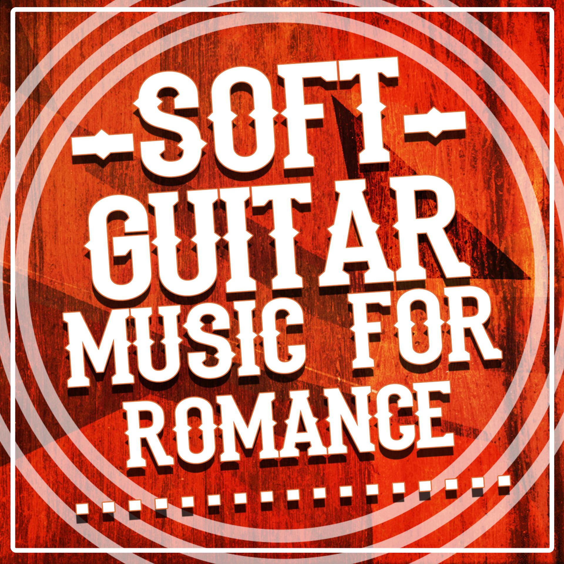 Постер альбома Soft Guitar Music for Romance