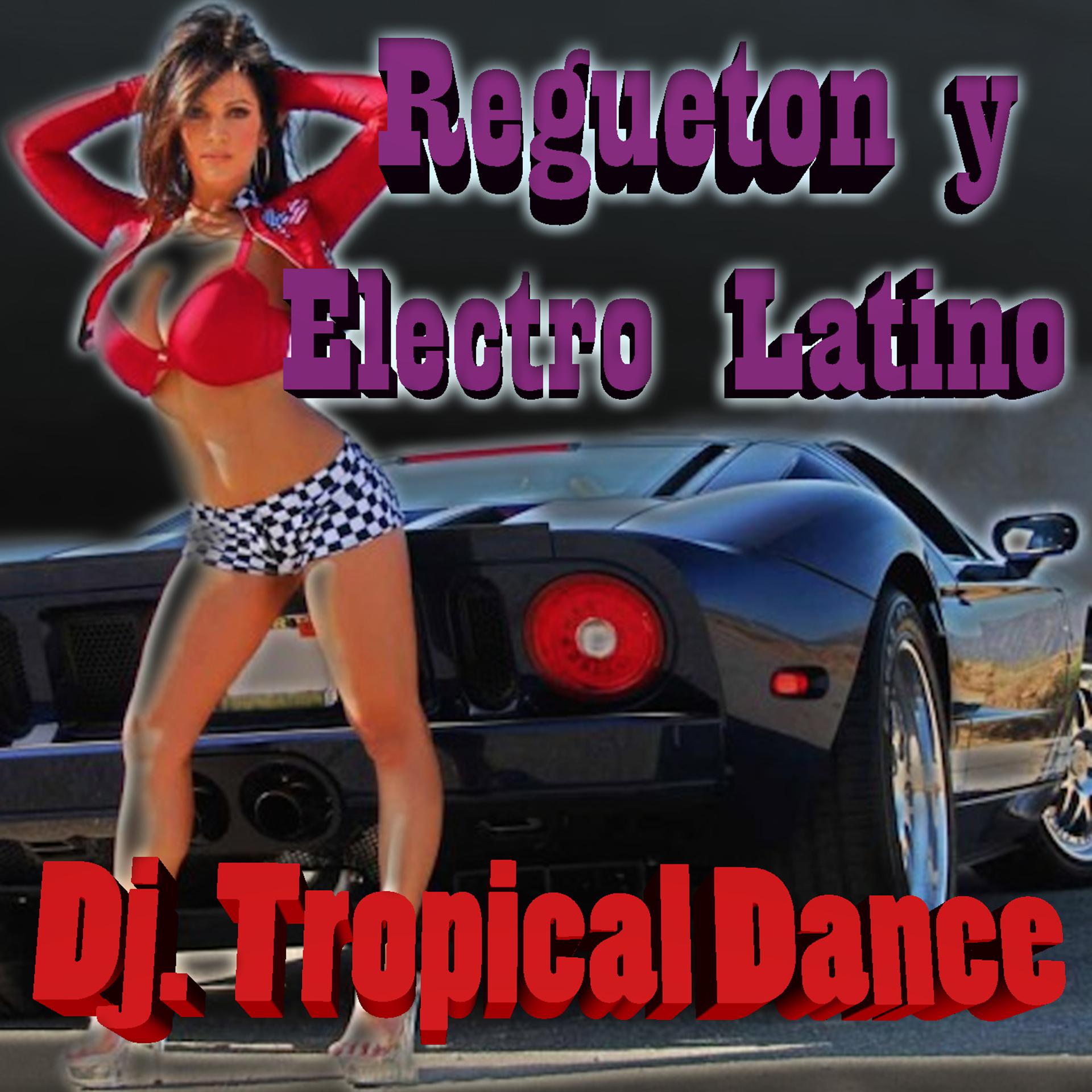 Постер альбома Regueton y Electro Latino - Dj Tropical Dance