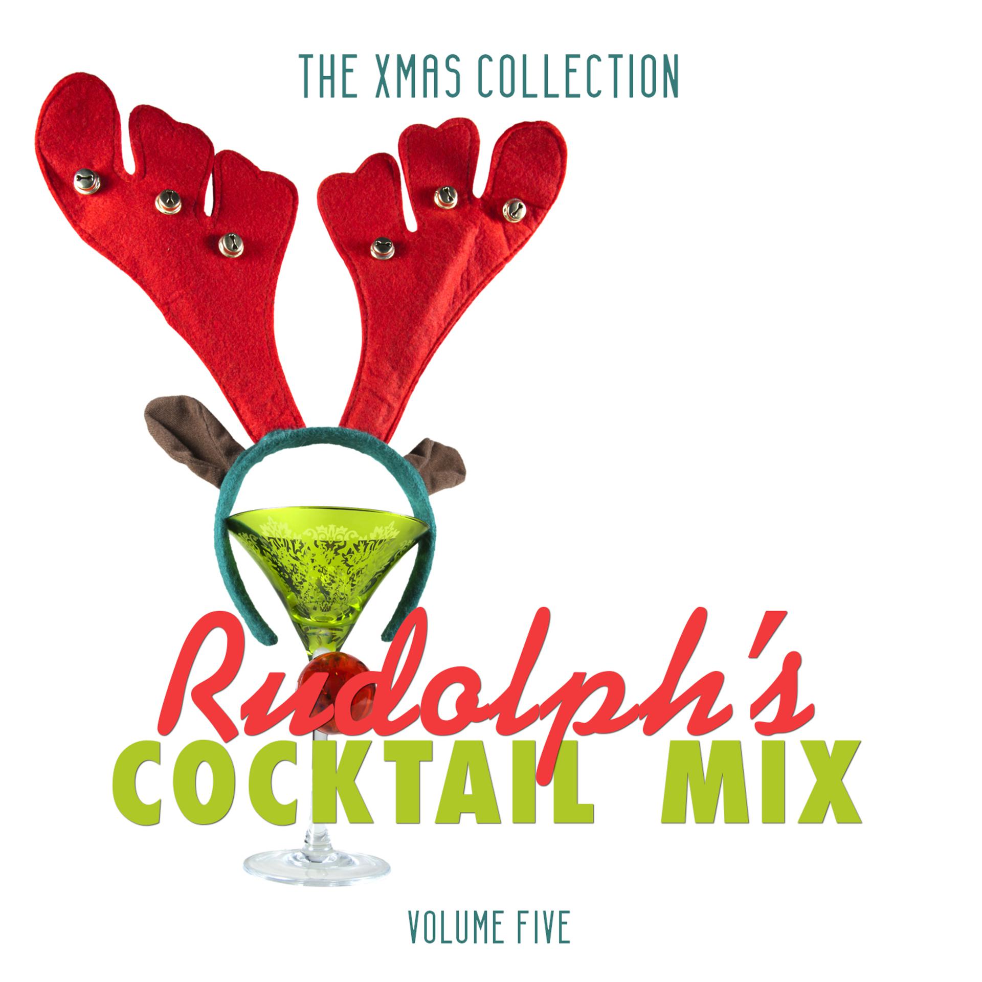 Постер альбома The Xmas Collection: Rudolph's Cocktail Mix, Vol. 5