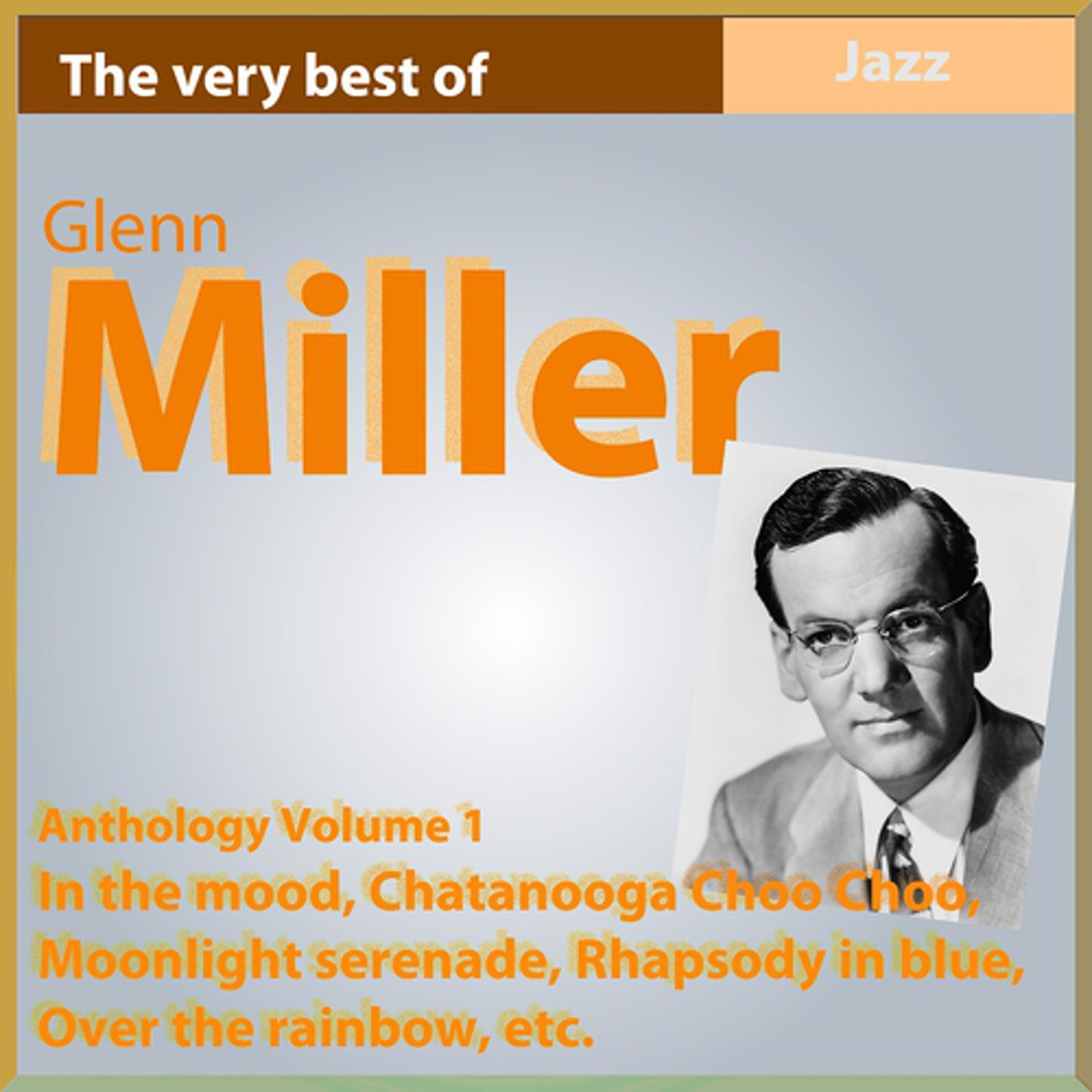 Постер альбома Glenn Miller Anthology, Vol. 1 (In the Mood)